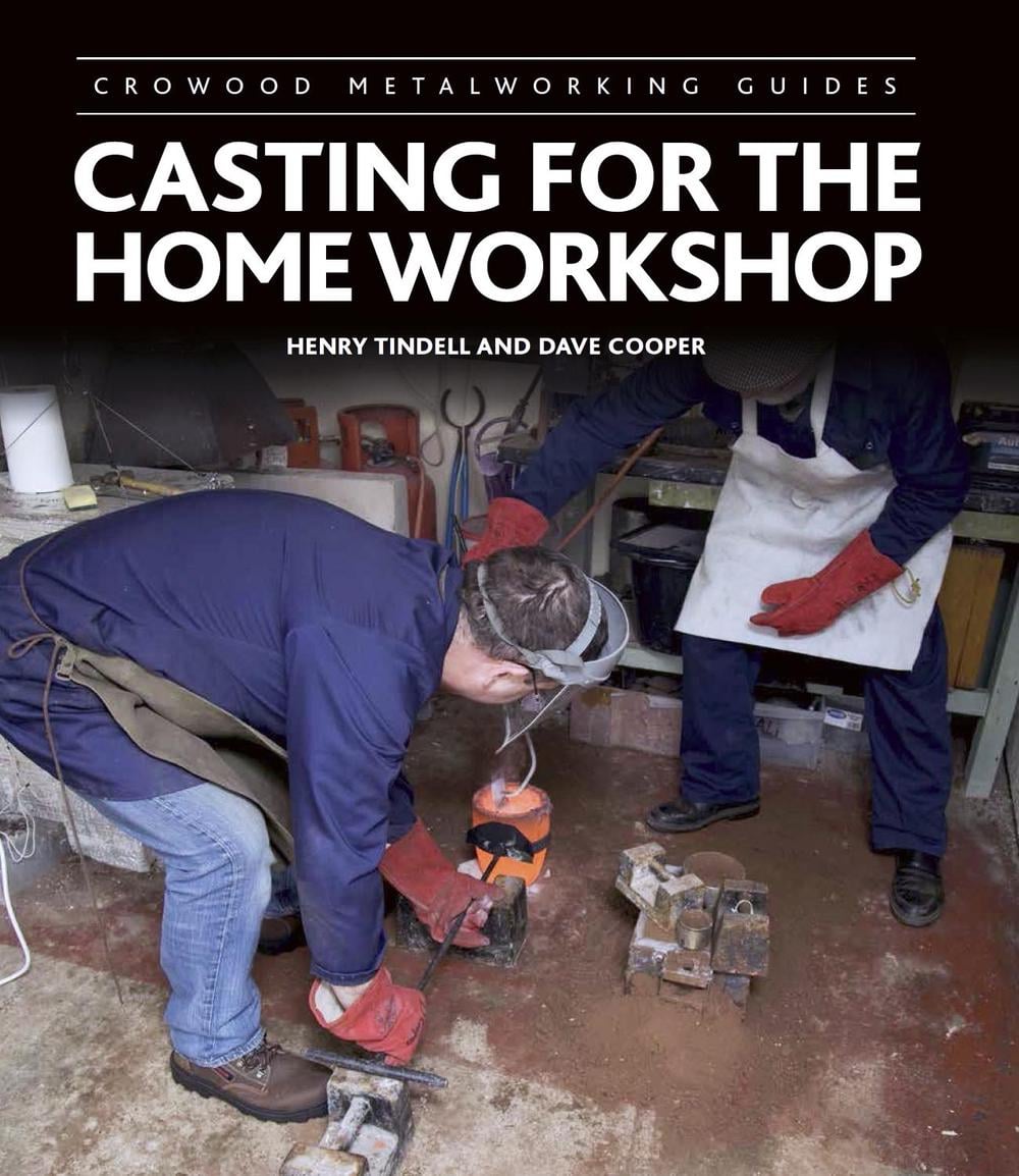 Casting for the Home Workshop by Henry Tindell - ISBN: 9781785003530