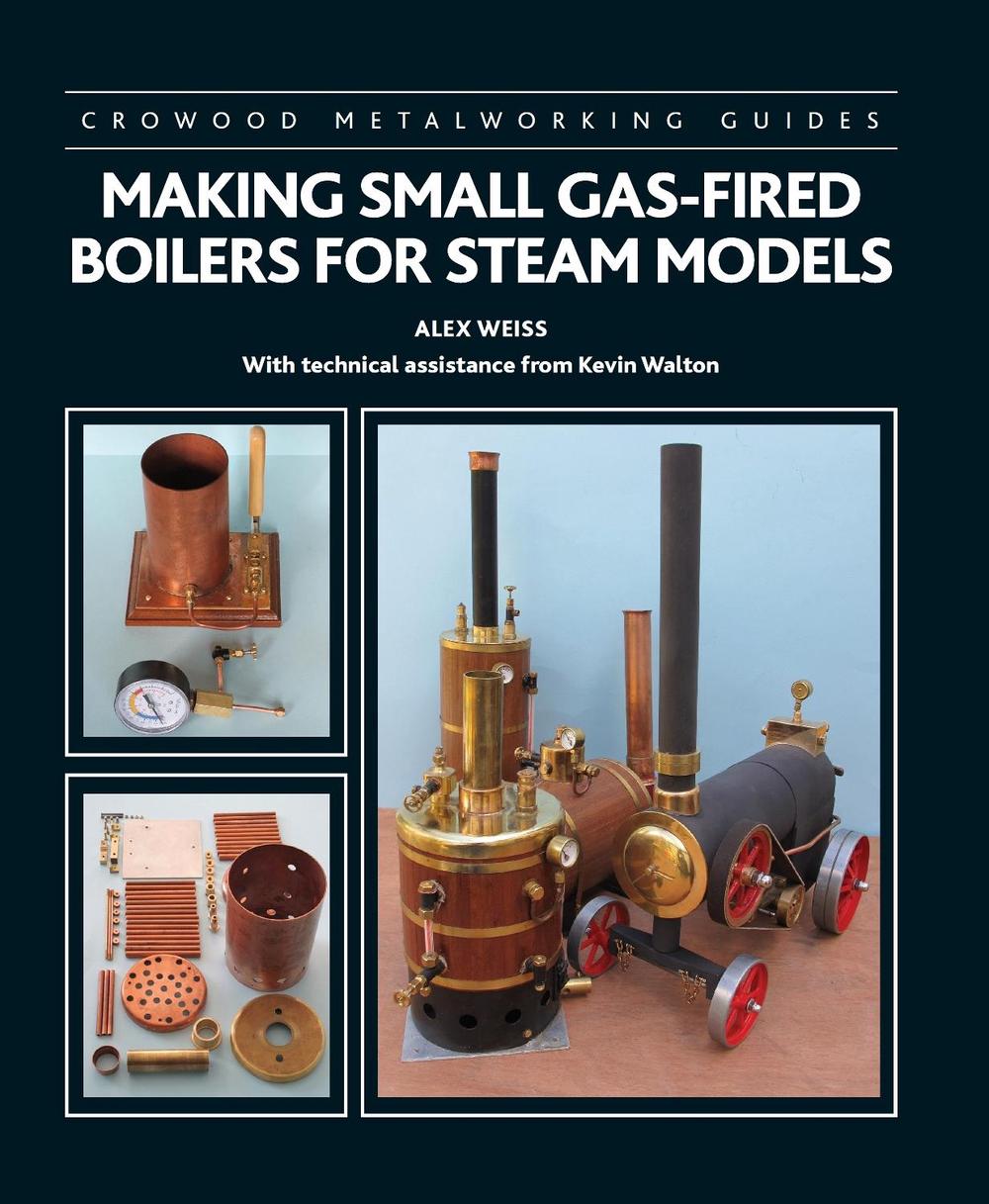 Making Small Gas-Fired Boilers for Steam Models, 9781785008764