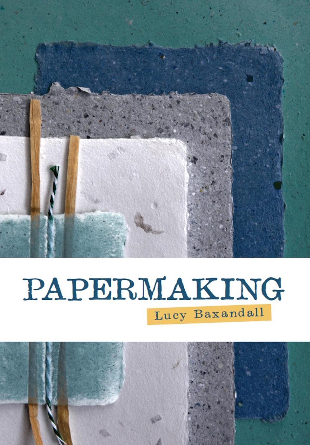 Papermaking by Lucy Baxandall - ISBN: 9781785009976