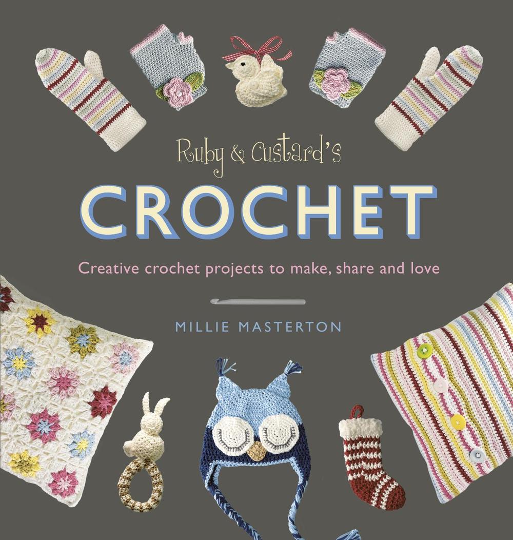 Ruby and Custard’s Crochet by Ruby and Custard - ISBN: 9781785030550