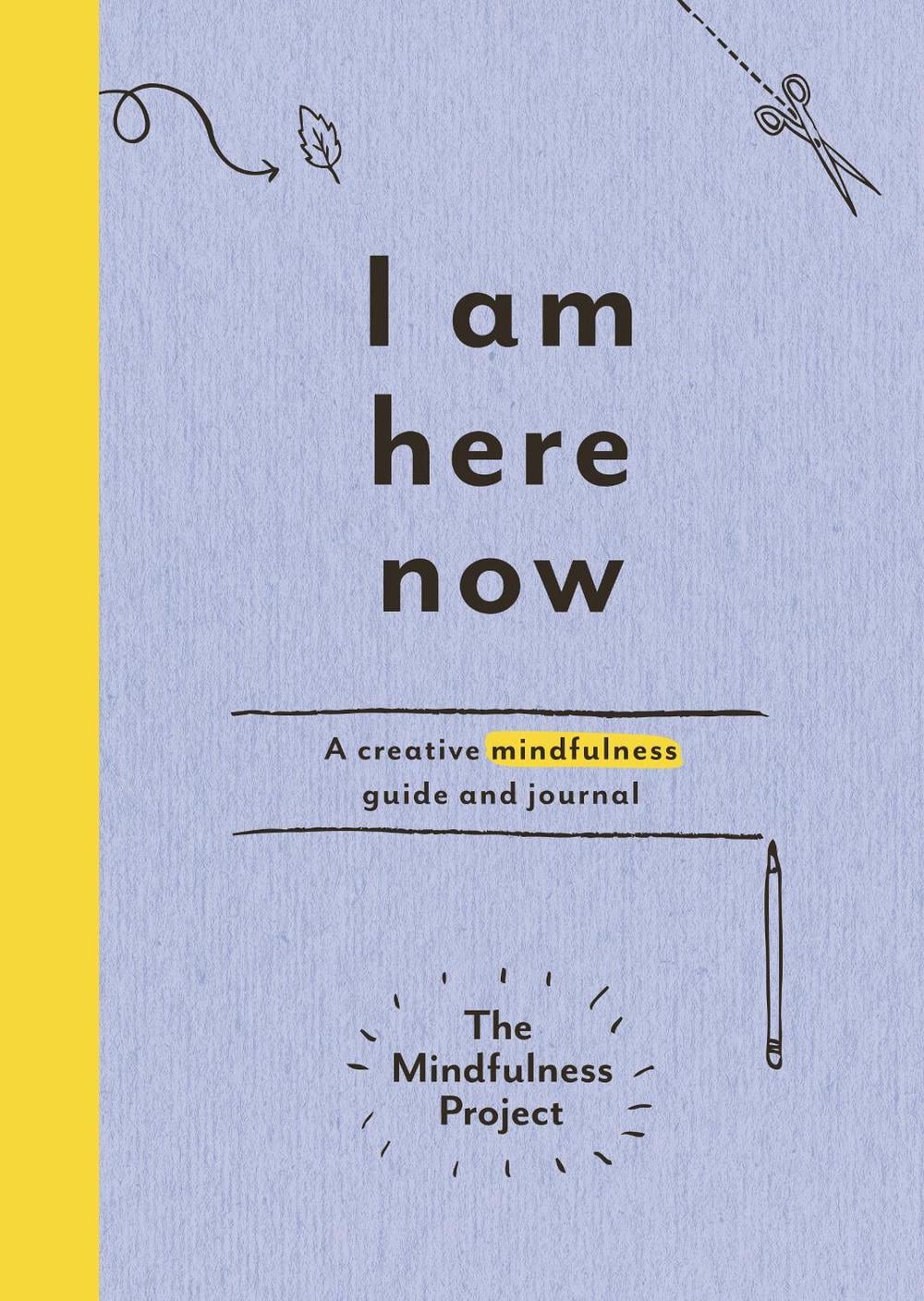 I Am Here Now by The Mindfulness Project - ISBN: 9781785030772