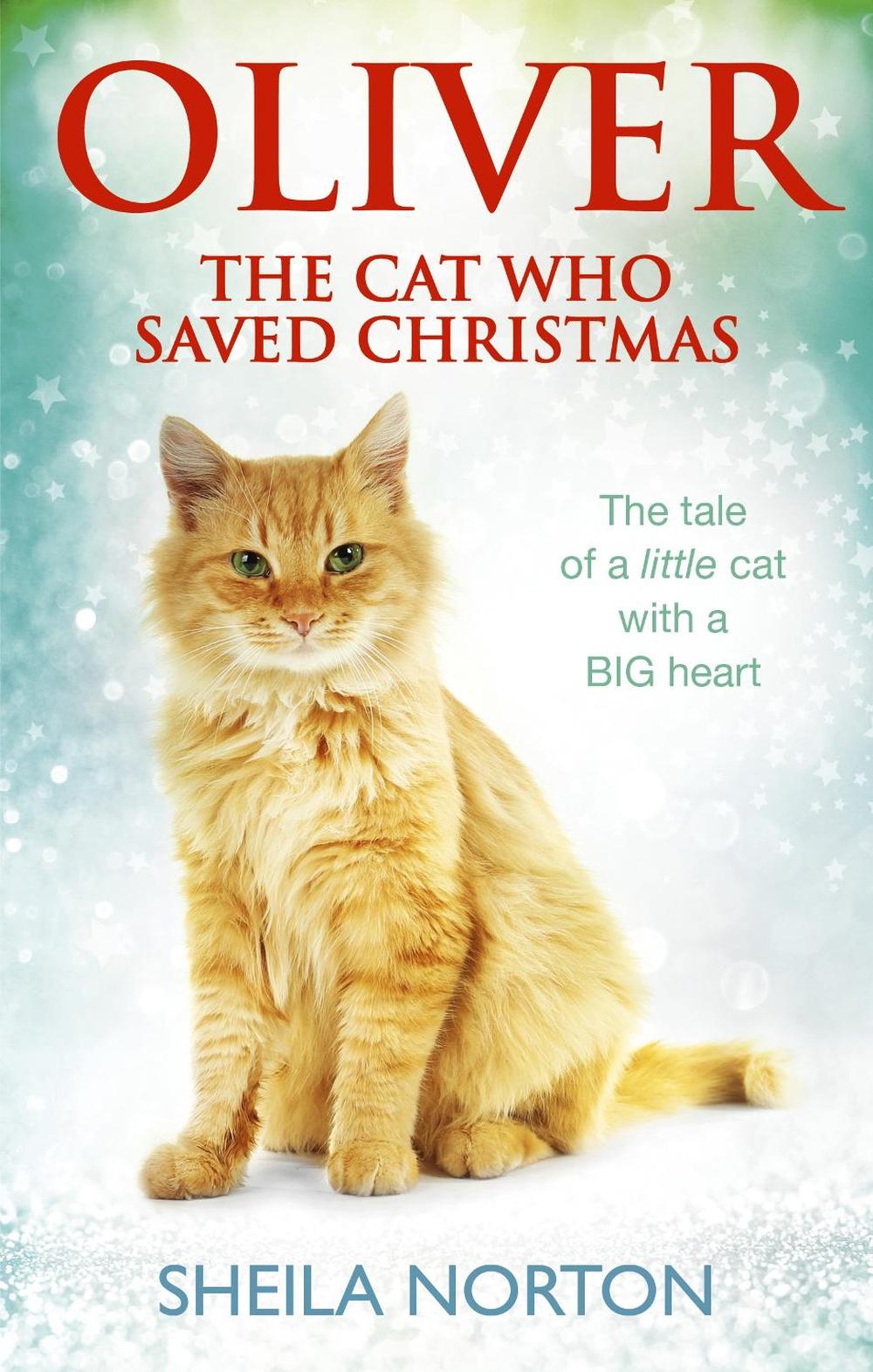 Oliver The Cat Who Saved Christmas by Sheila Norton - ISBN: 9781785033551
