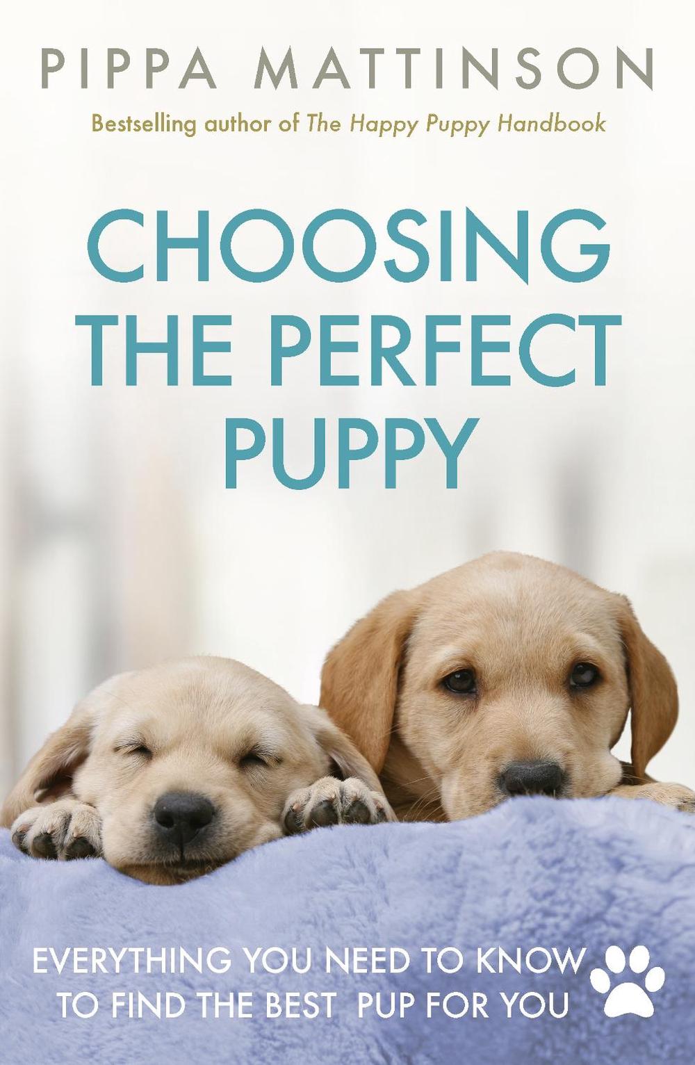 Choosing the Perfect Puppy by Pippa Mattinson - ISBN: 9781785034374