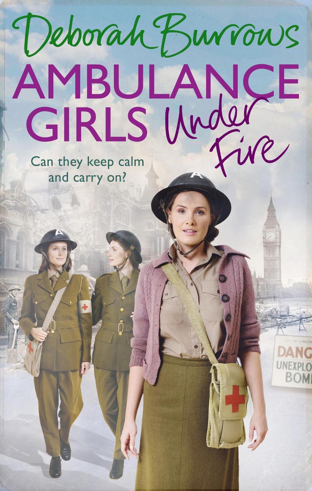Ambulance Girls Under Fire by Deborah Burrows - ISBN: 9781785034633