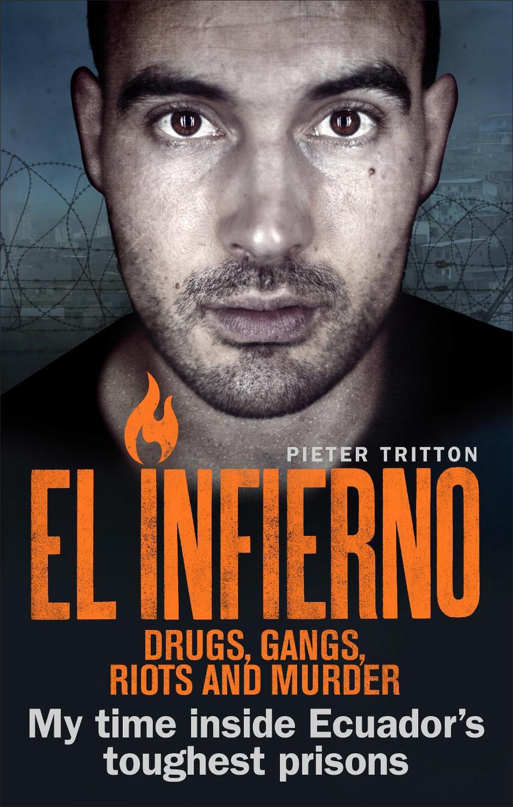 El Infierno: Drugs, Gangs, Riots and Murder by Pieter Tritton - ISBN: 9781785035616