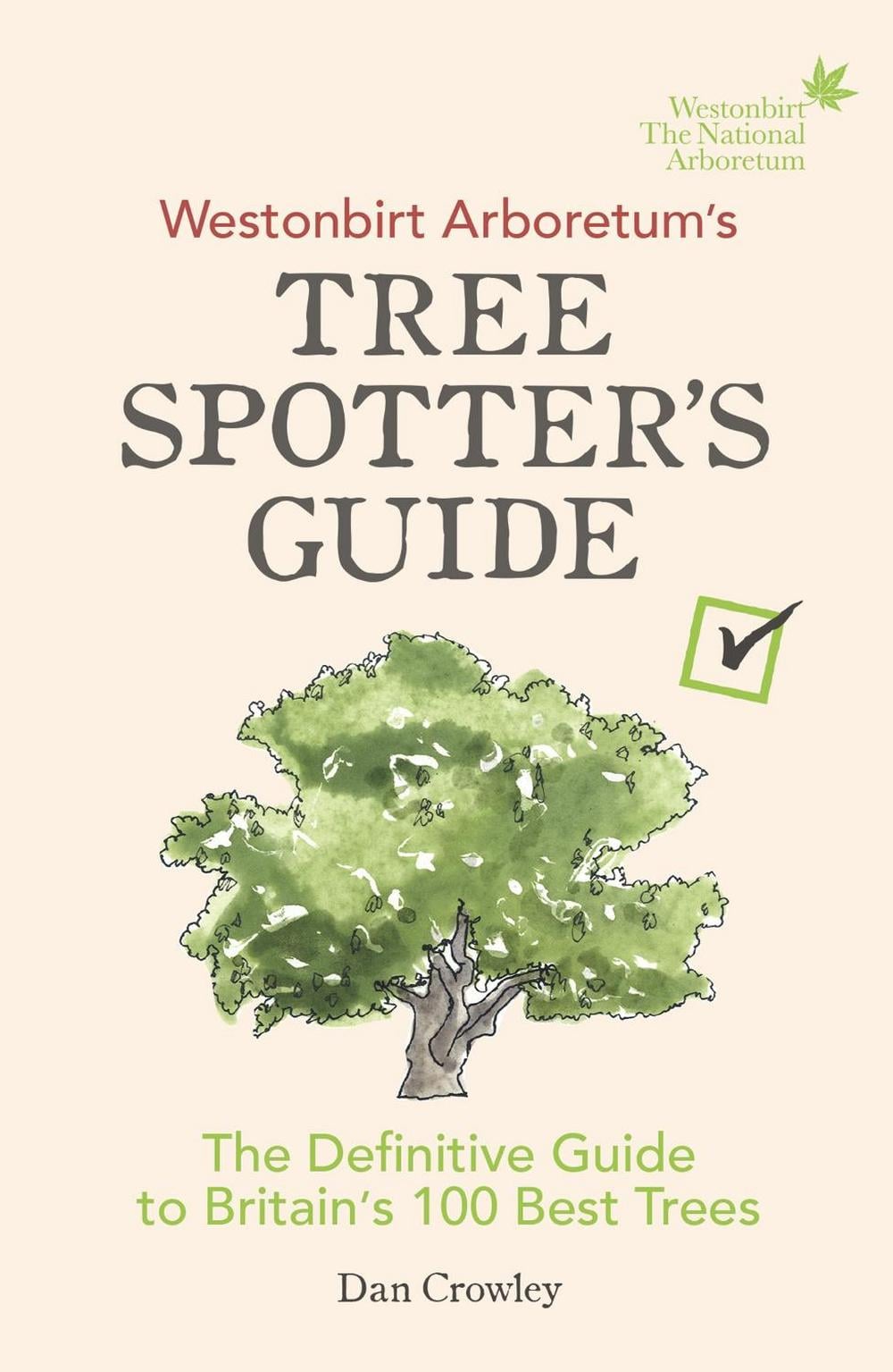 Westonbirt Arboretum’s Tree Spotter’s Guide by Dan Crowley - ISBN: 9781785036002