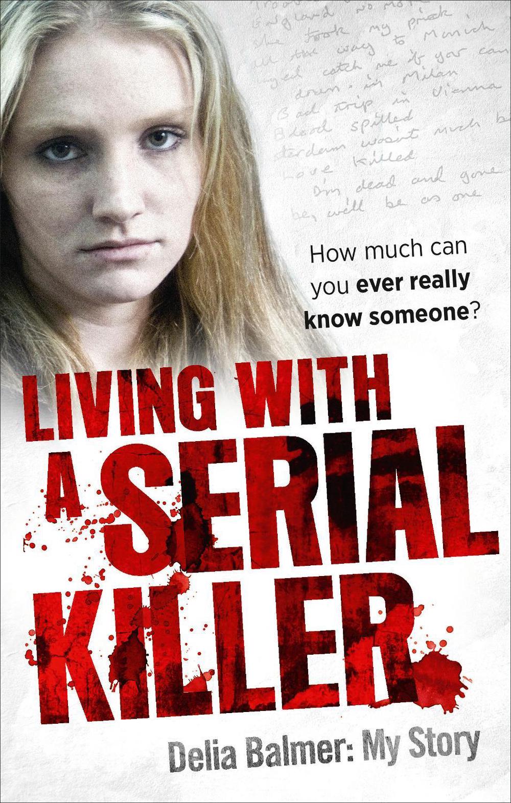 Living With a Serial Killer by Delia Balmer - ISBN: 9781785036248