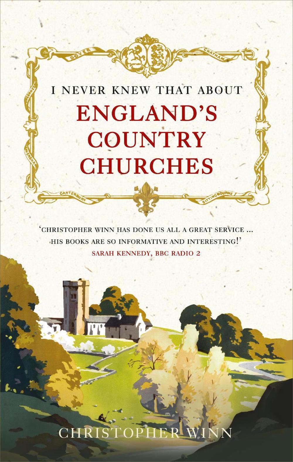 I Never Knew That About England's Country Churches by Christopher Winn - ISBN: 9781785036576