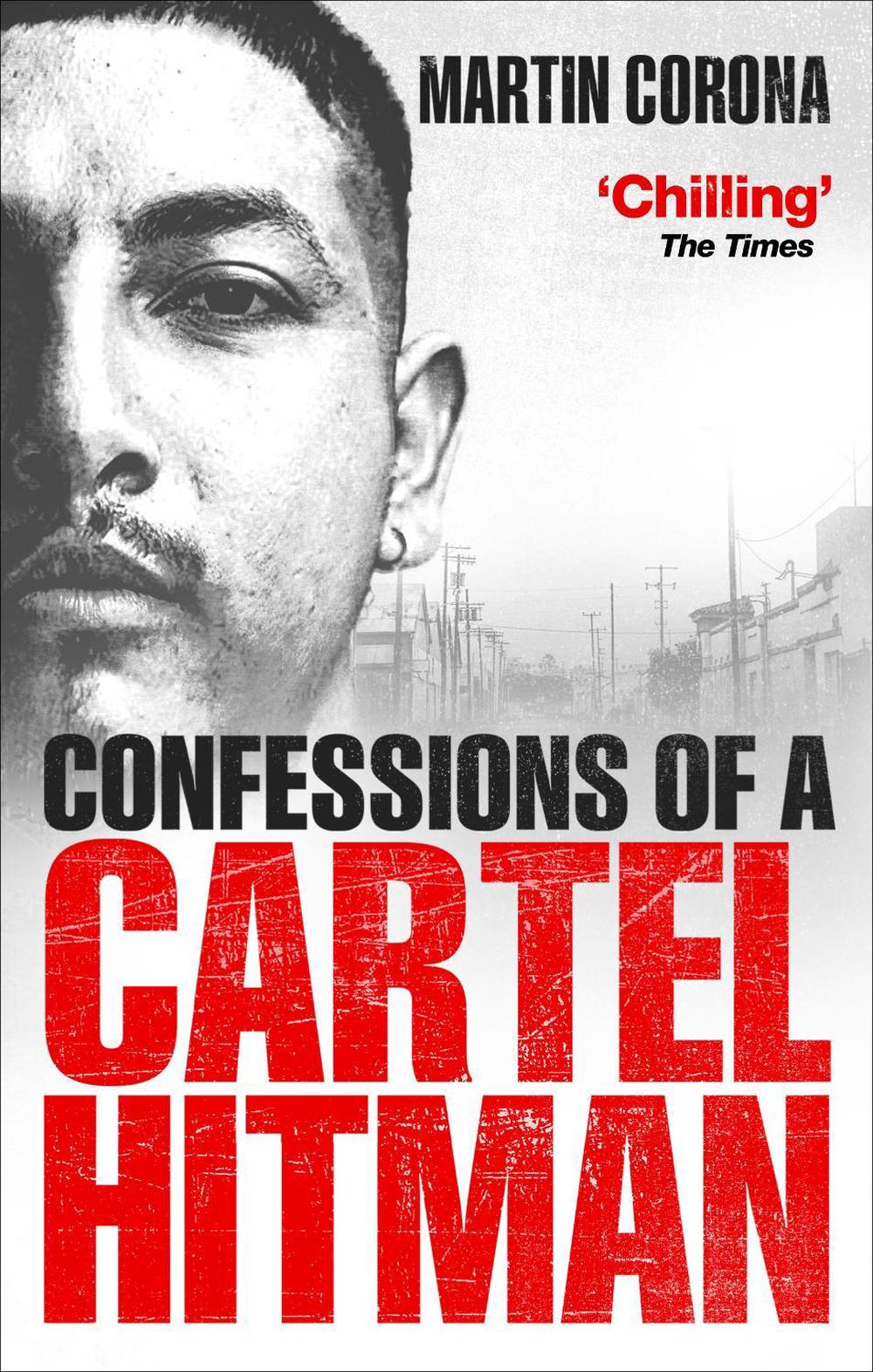 Confessions of a Cartel Hitman by Martin Corona - ISBN: 9781785037344