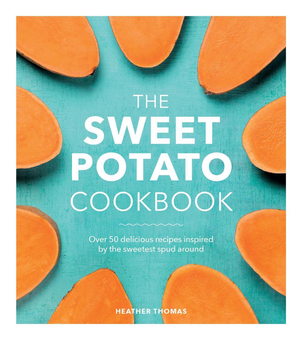 The Sweet Potato Cookbook by Heather Thomas - ISBN: 9781785037412