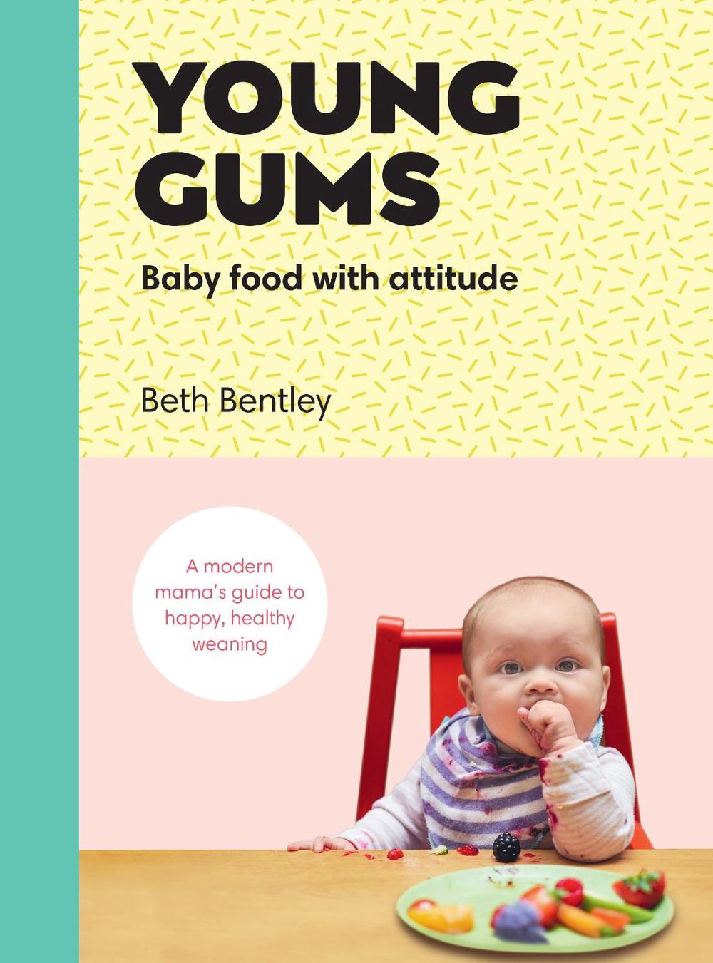 Young Gums: Baby Food with Attitude, 9781785038105