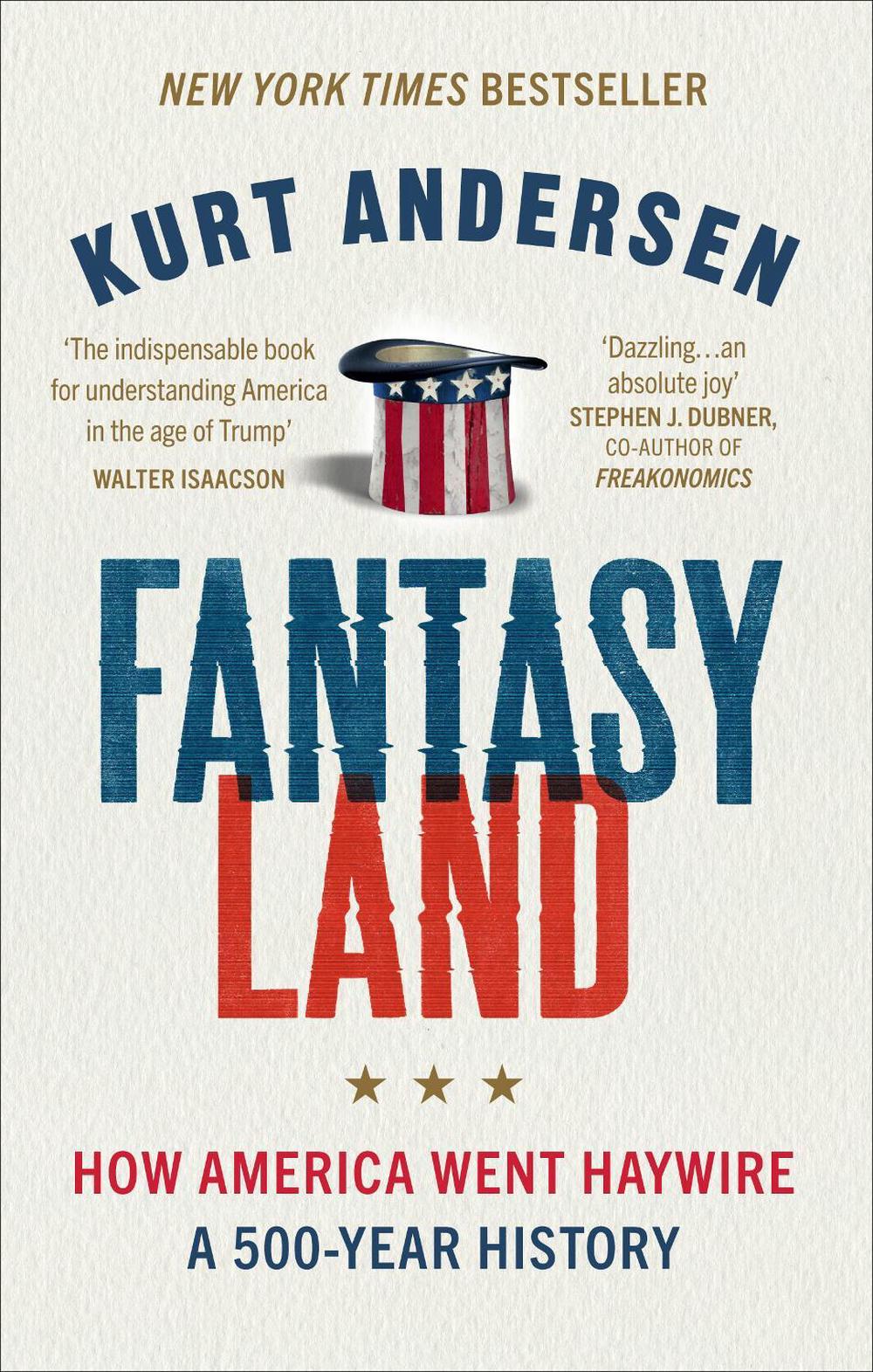Fantasyland by Kurt Andersen - ISBN: 9781785038679