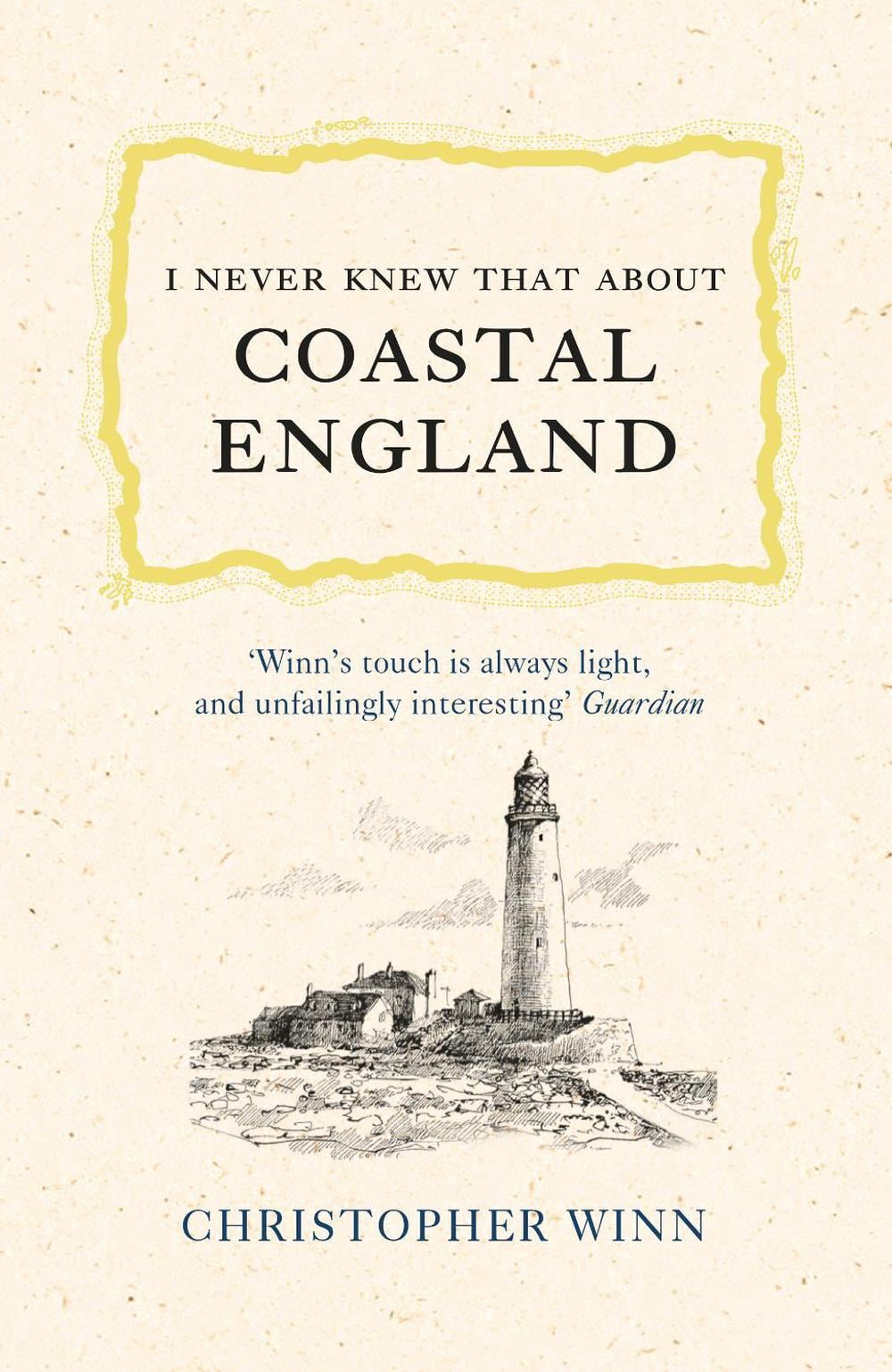 I Never Knew That About Coastal England by Christopher Winn - ISBN: 9781785039539