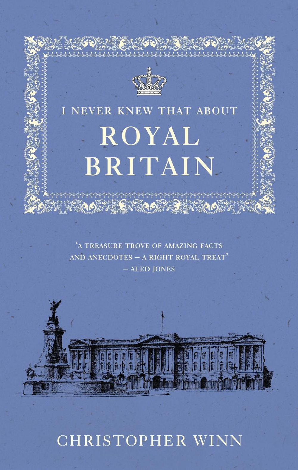 I Never Knew That About Royal Britain by Christopher Winn - ISBN: 9781785039829