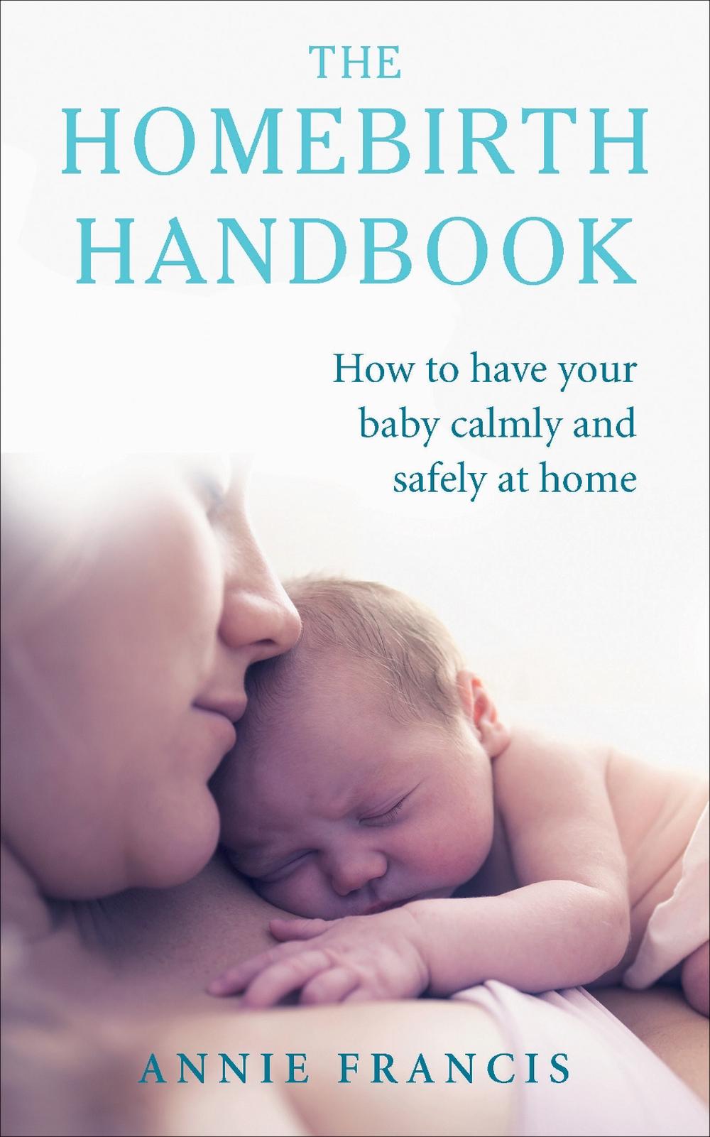 The Homebirth Handbook by Annie Francis - ISBN: 9781785040245