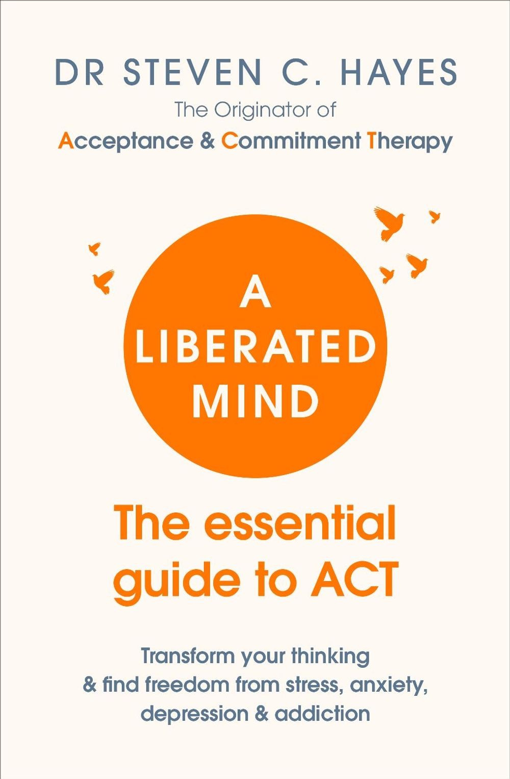 A Liberated Mind by Dr Steven Hayes - ISBN: 9781785041181