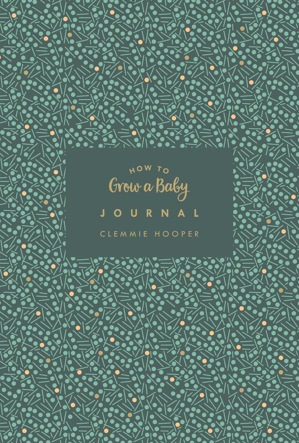 How to Grow a Baby Journal, 9781785041617