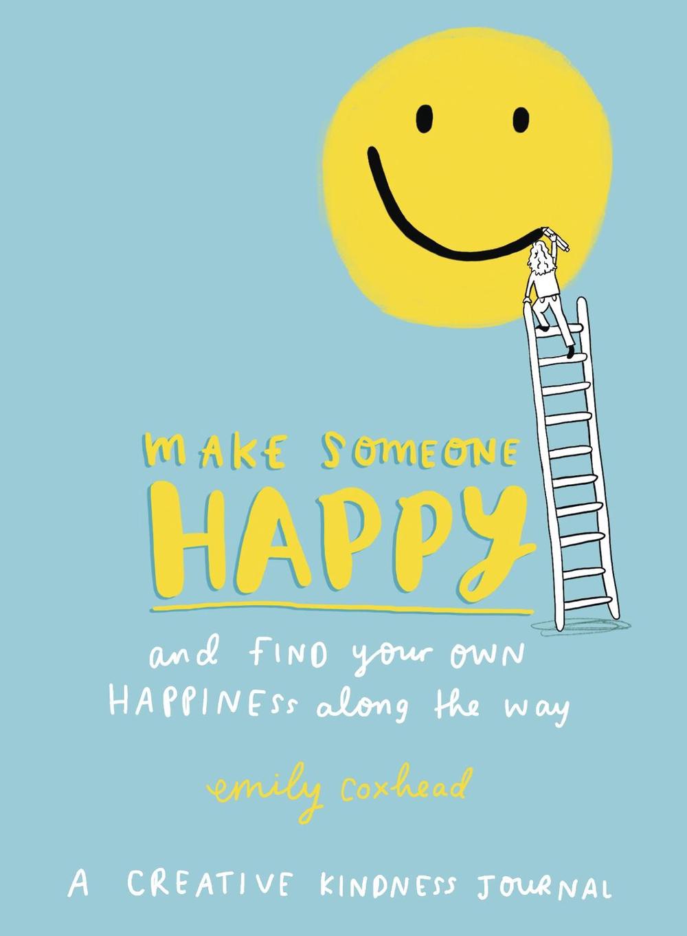 Ebury Publishing Make Someone Happy and Find Your Own Happiness Along the Way by Ebury Publishing - ISBN: 9781785041785