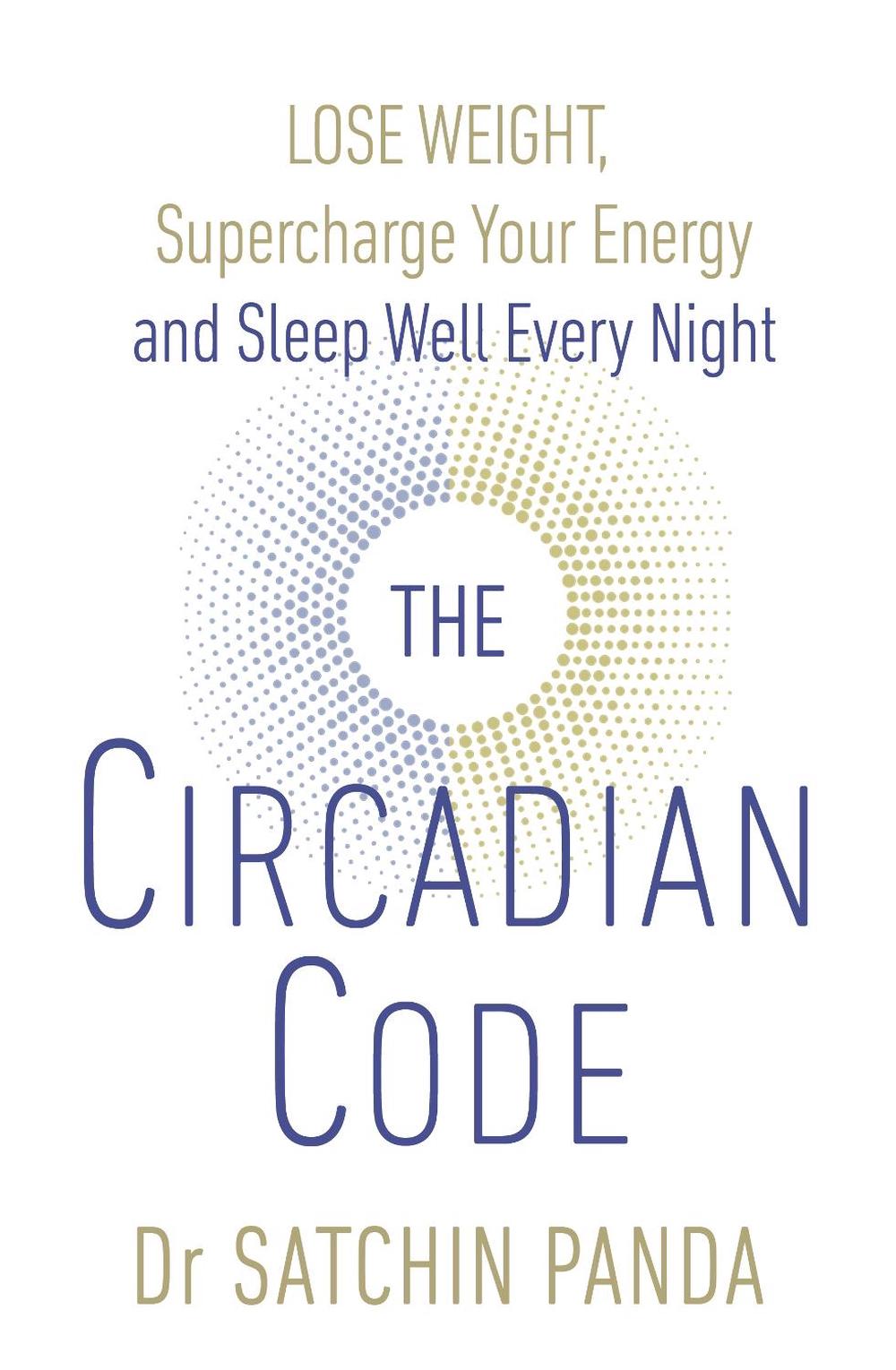 The Circadian Code by Dr Satchin Panda - ISBN: 9781785042010