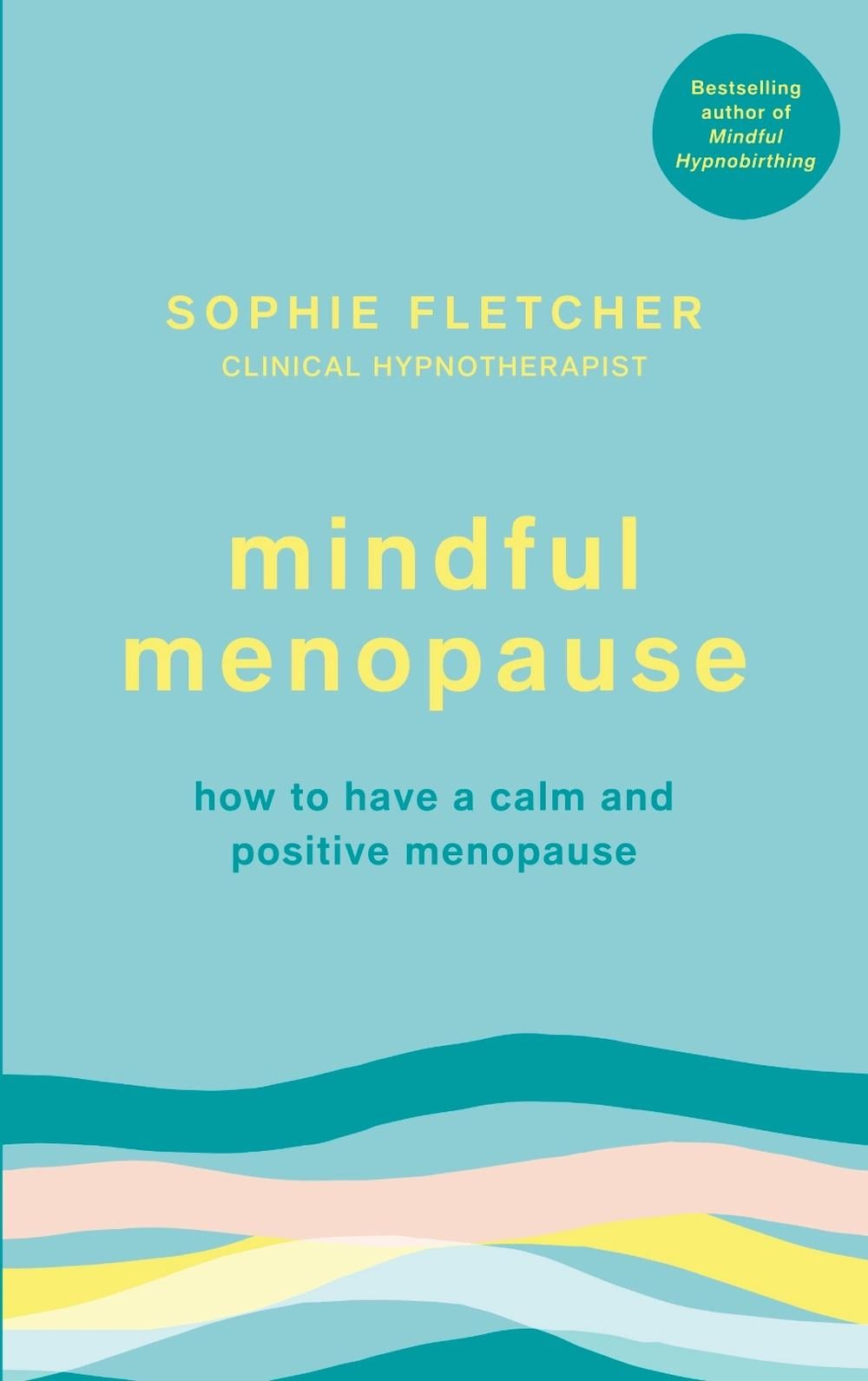 Mindful Menopause by Sophie Fletcher - ISBN: 9781785042942
