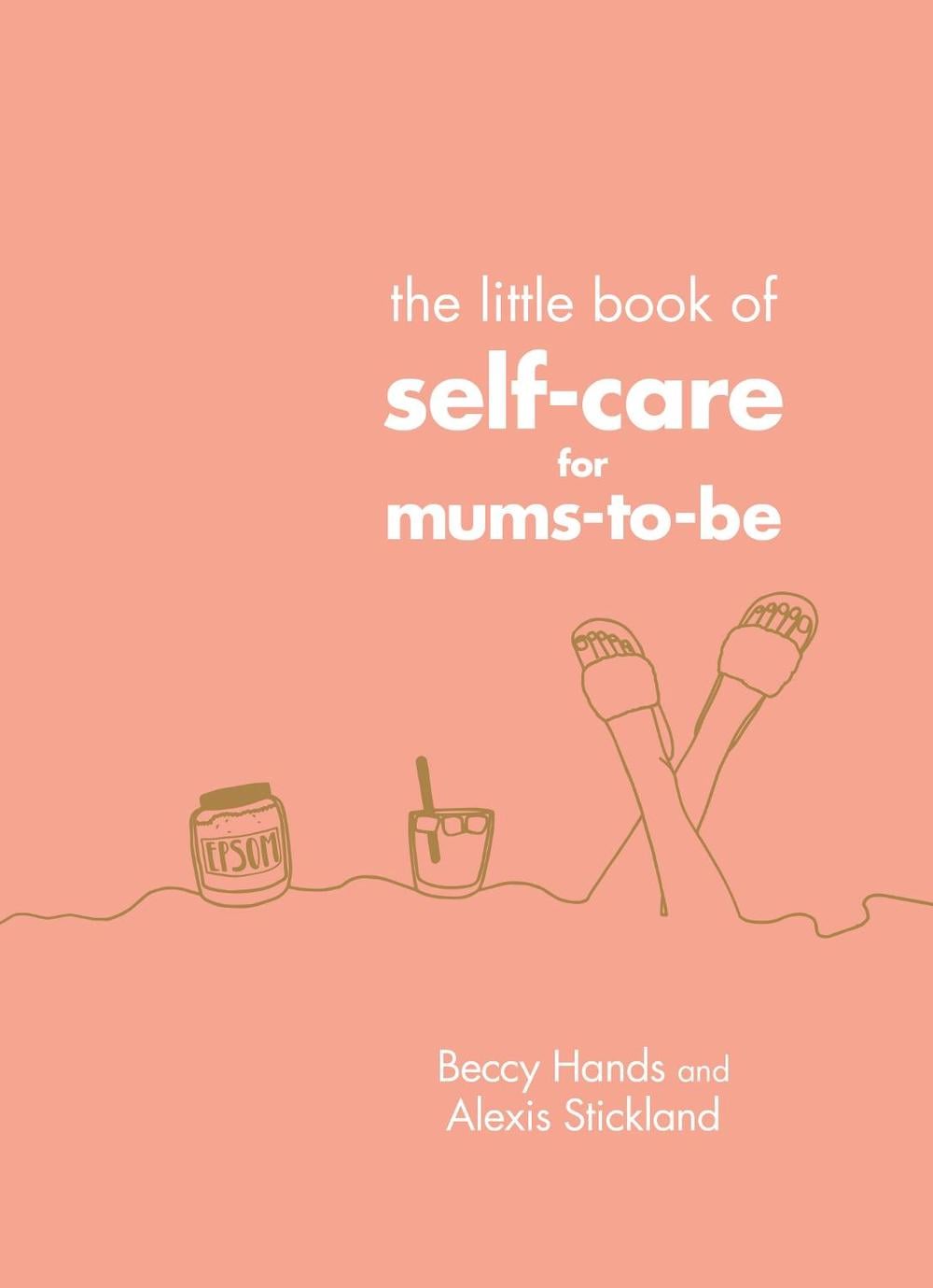 The Little Book of Self-Care for Mums-To-Be by Beccy Hands - ISBN: 9781785042959