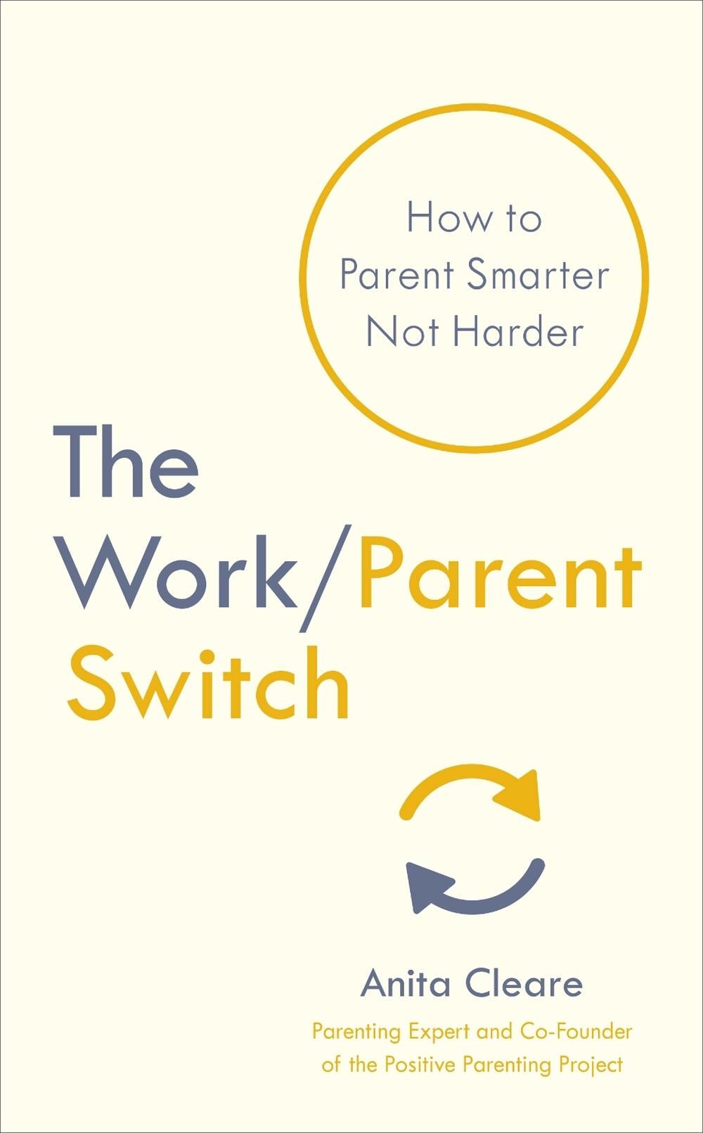 The Work/Parent Switch by Anita Cleare - ISBN: 9781785043017