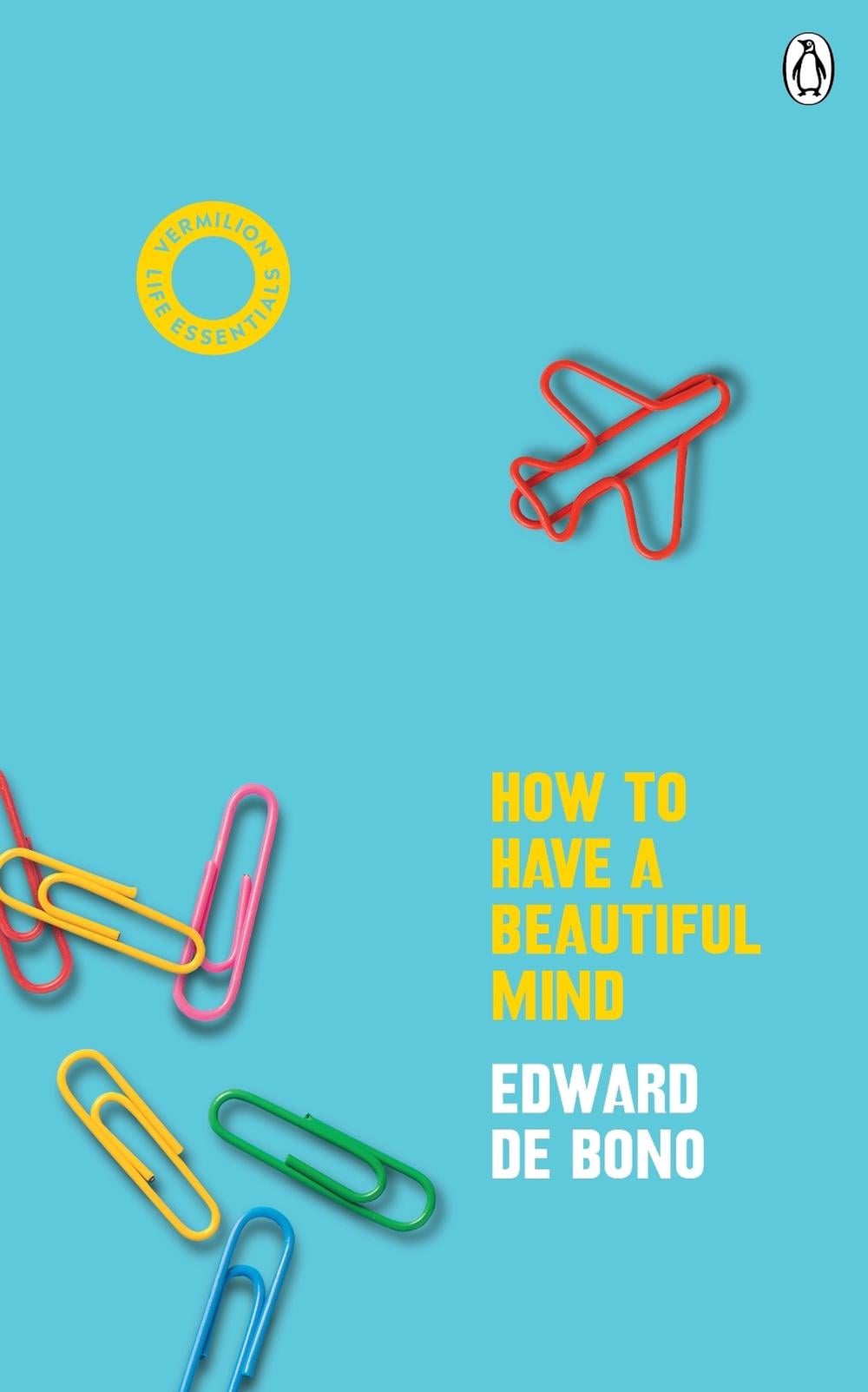 How To Have A Beautiful Mind by Edward de Bono - ISBN: 9781785043116