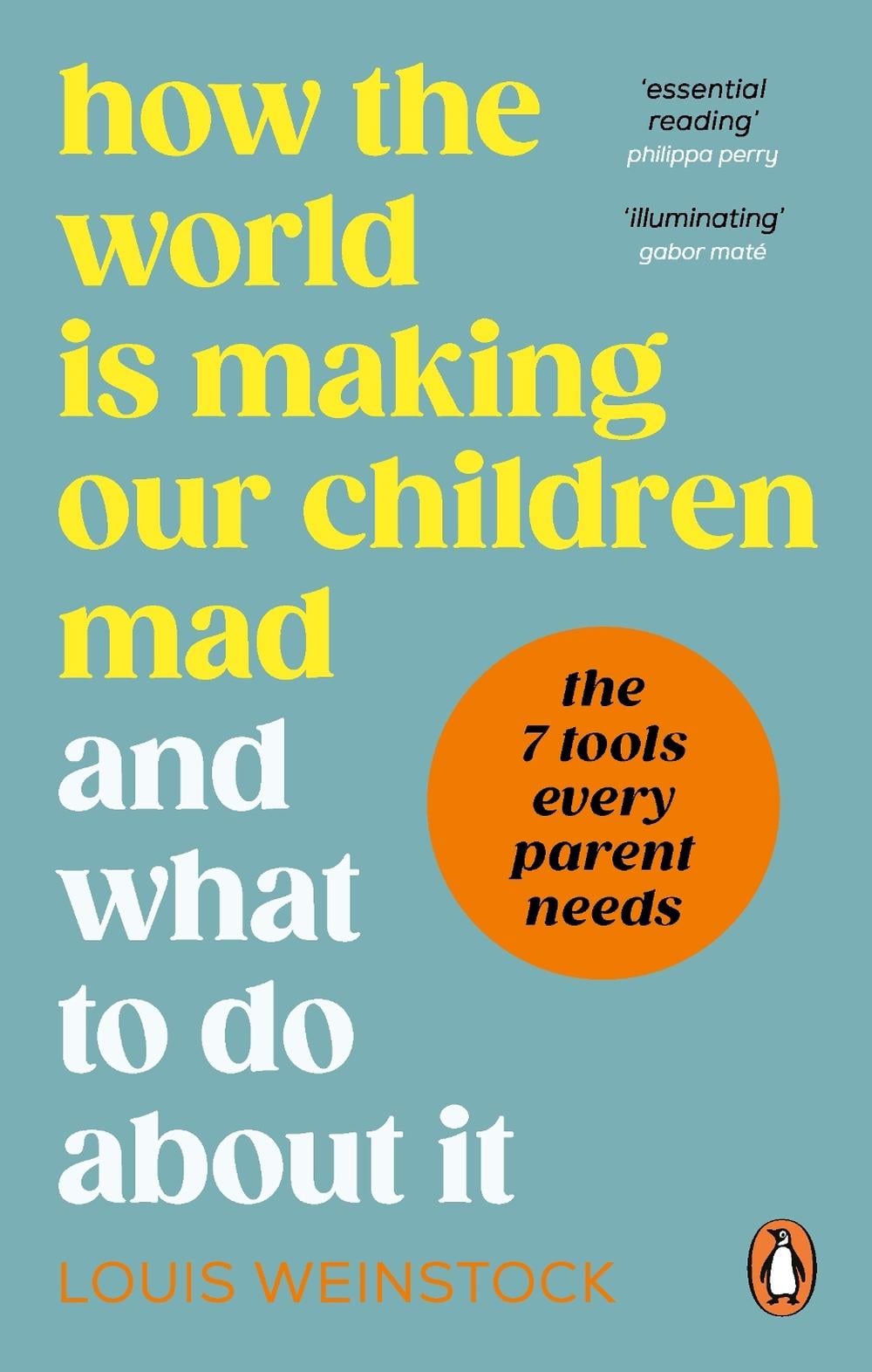 How the World is Making Our Children Mad and What to Do About It by Louis Weinstock - ISBN: 9781785043802