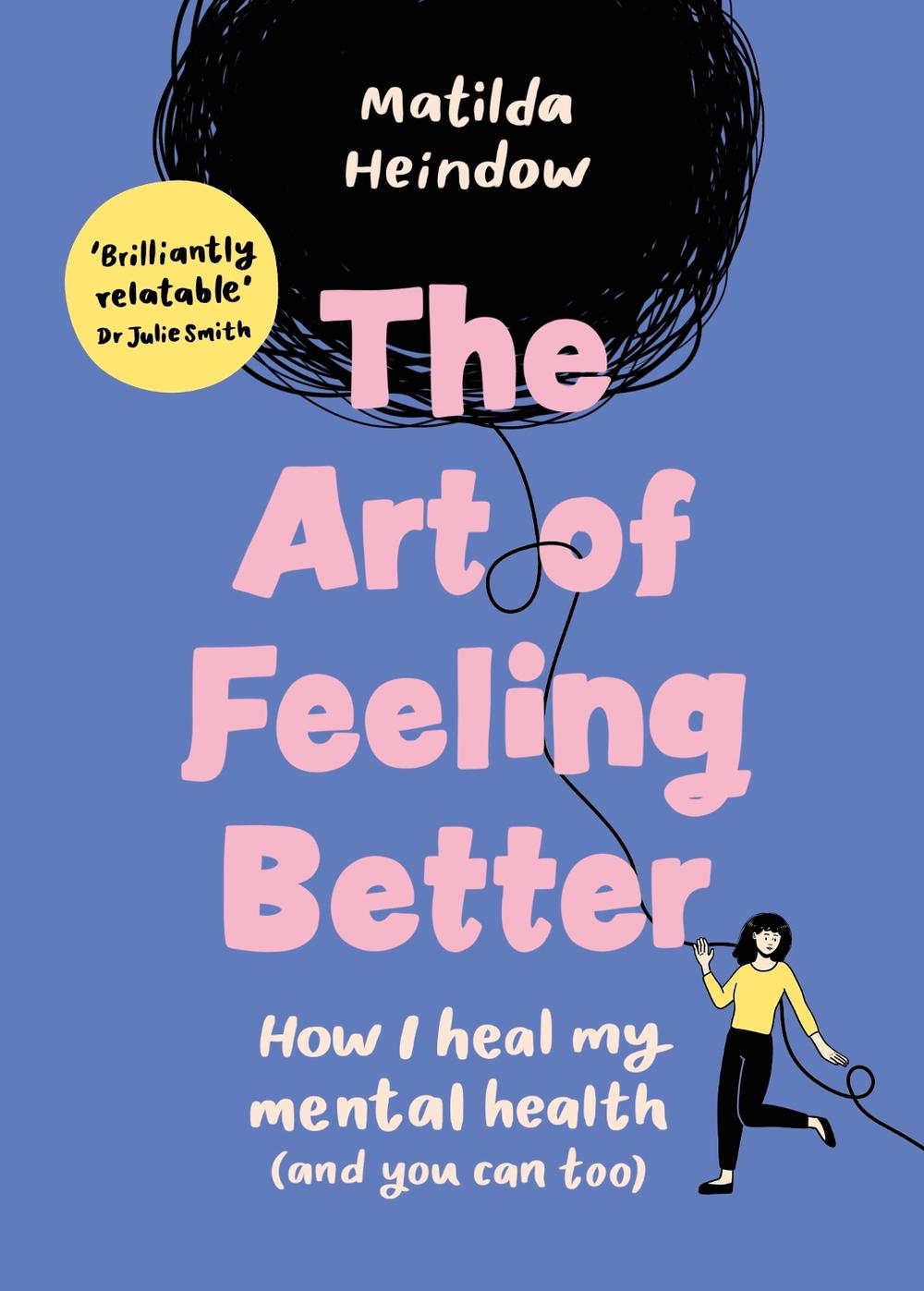 The Art of Feeling Better by Matilda Heindow - ISBN: 9781785044090