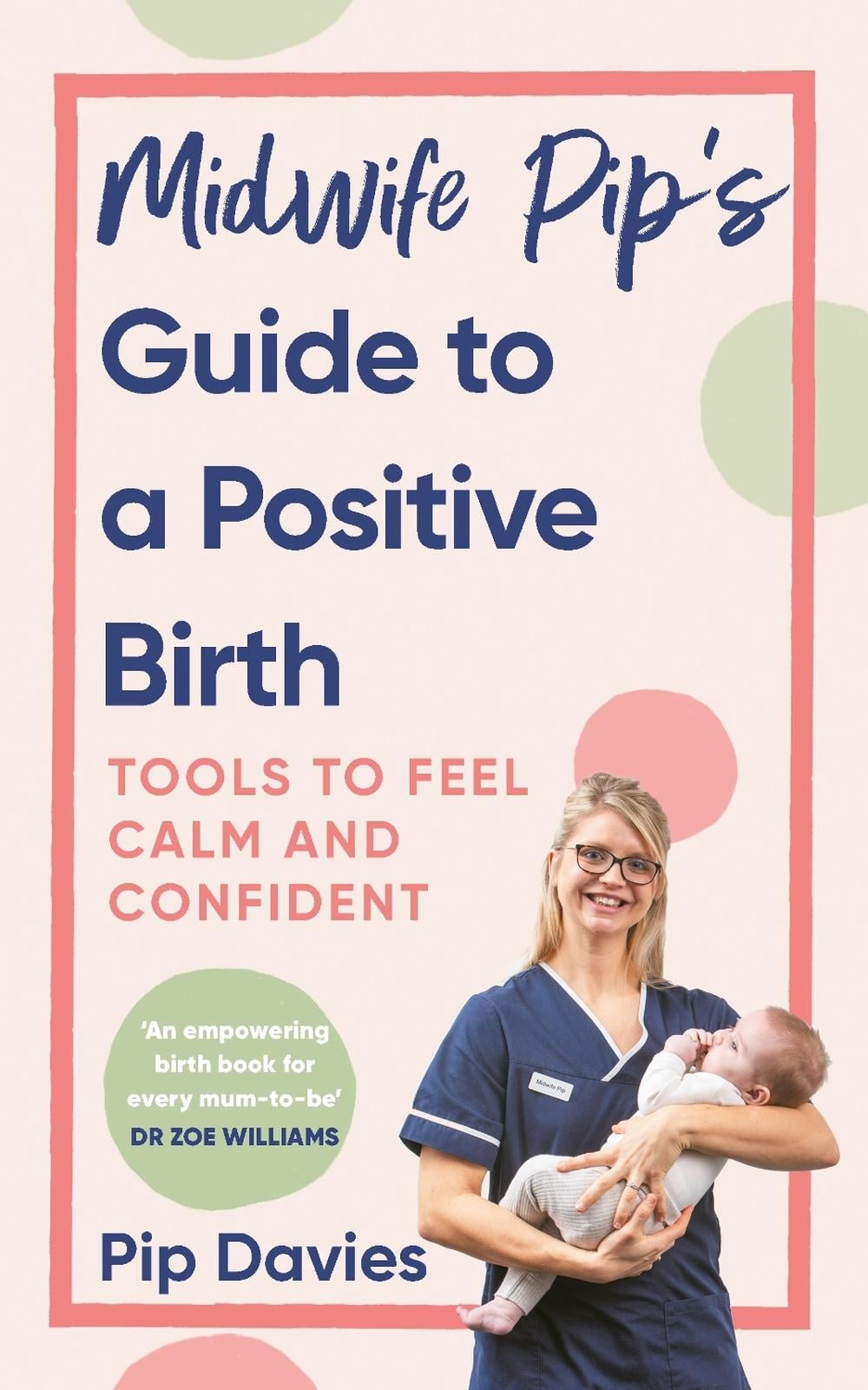 Midwife Pip’s Guide to a Positive Birth by Pip Davies - ISBN: 9781785044786
