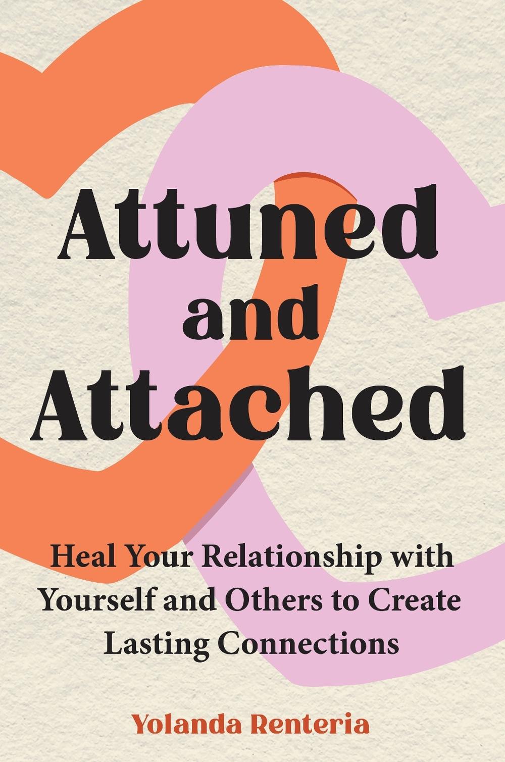 Attuned and Attached by Yolanda Renteria - ISBN: 9781785045448