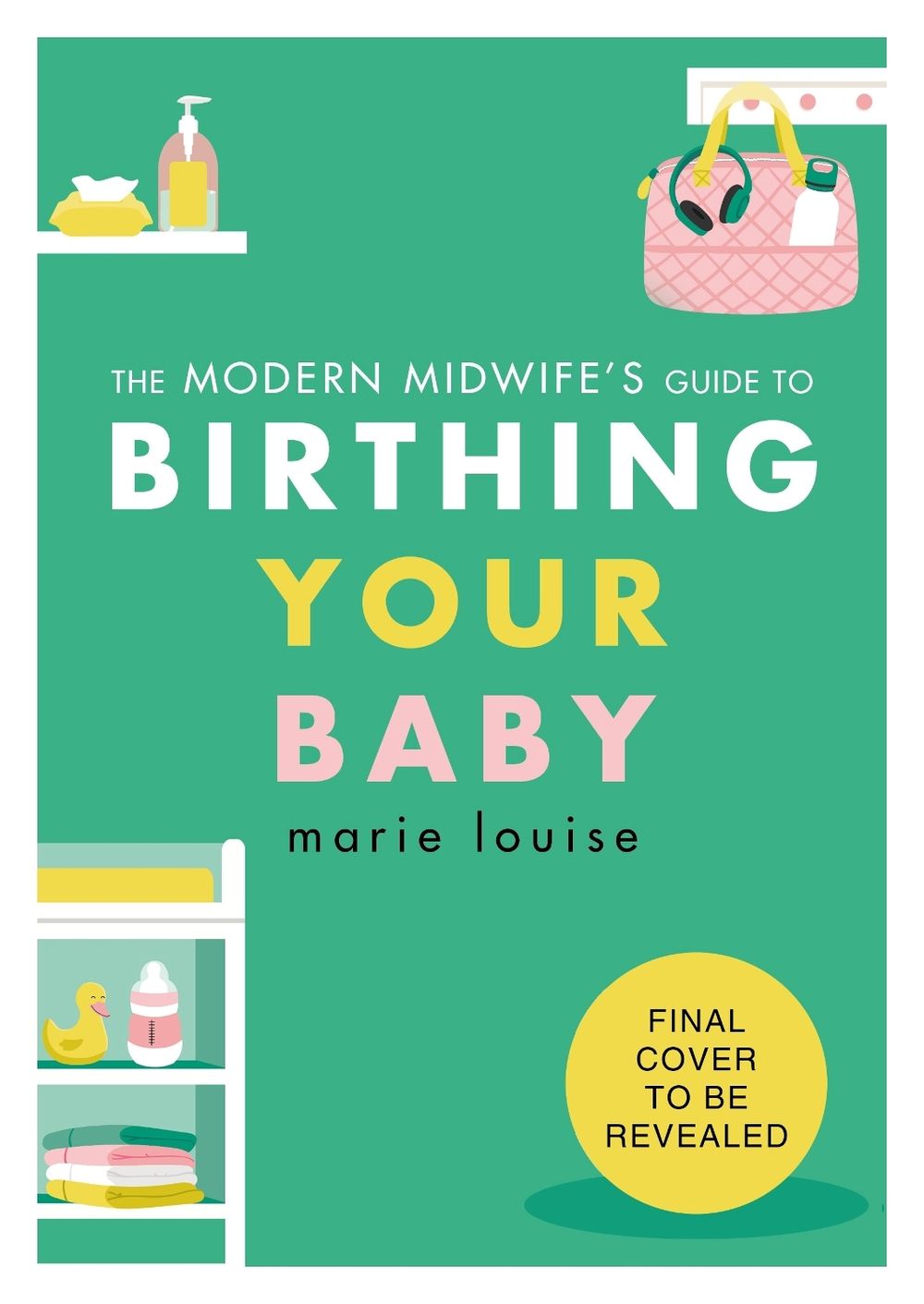 The Modern Midwife's Guide to Birthing Your Baby by Marie Louise - ISBN: 9781785046100