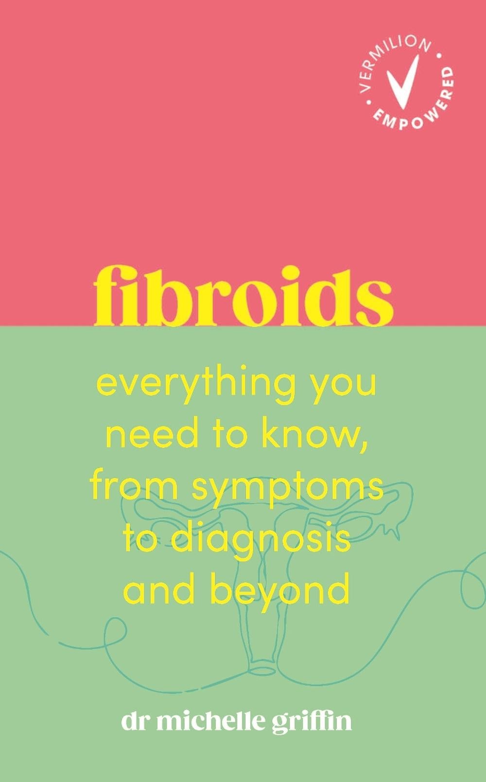 Fibroids by Dr Michelle Griffin - ISBN: 9781785046216
