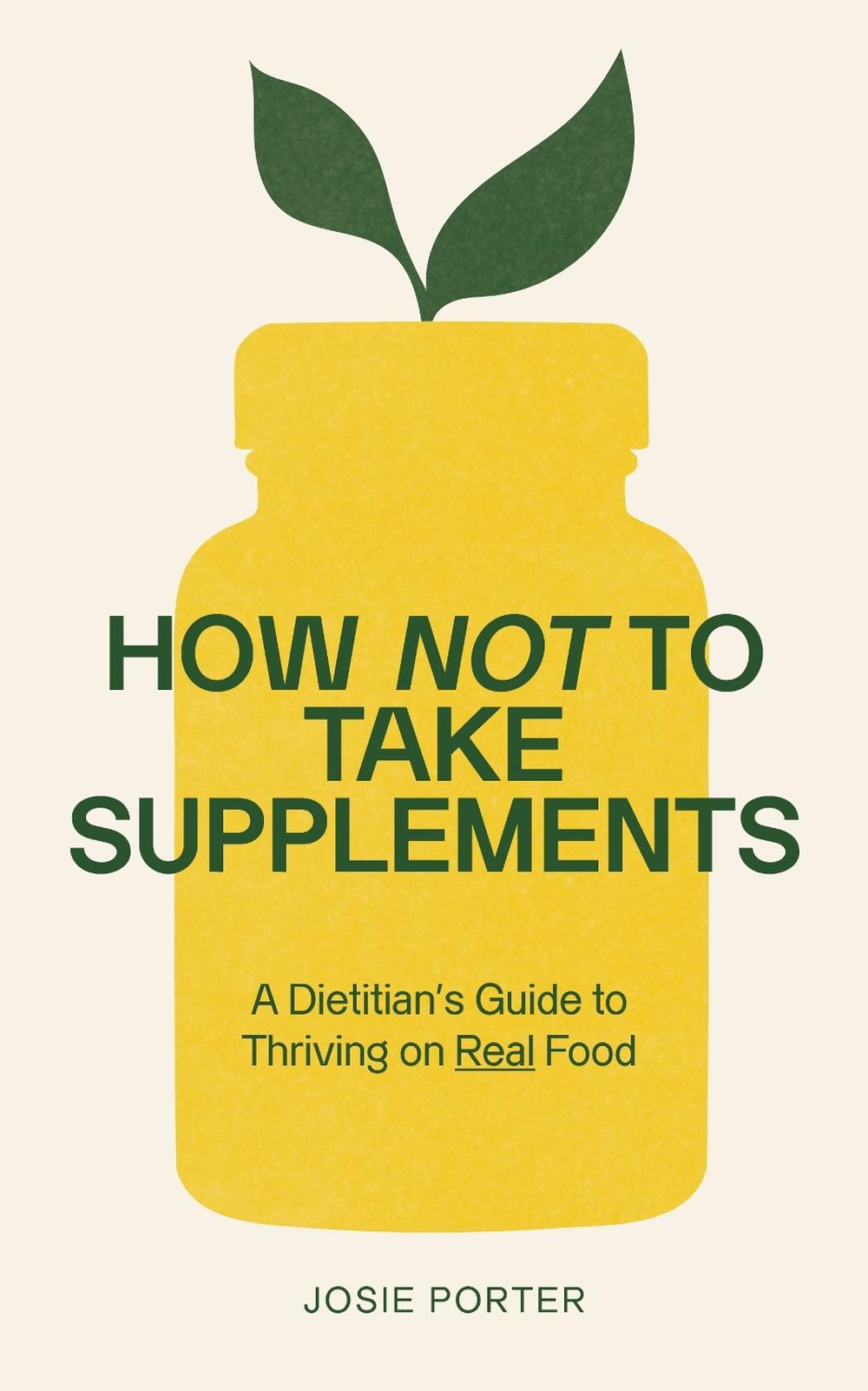How Not to Take Supplements by Josie Porter - ISBN: 9781785046285