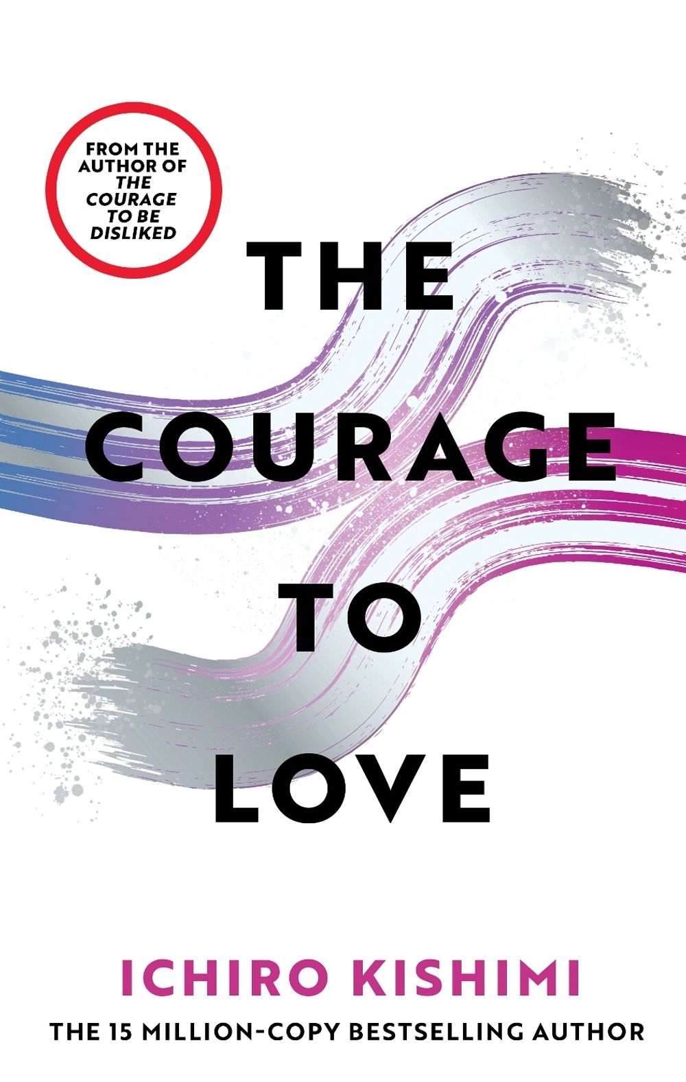 The Courage to Love by Ichiro Kishimi - ISBN: 9781785046551