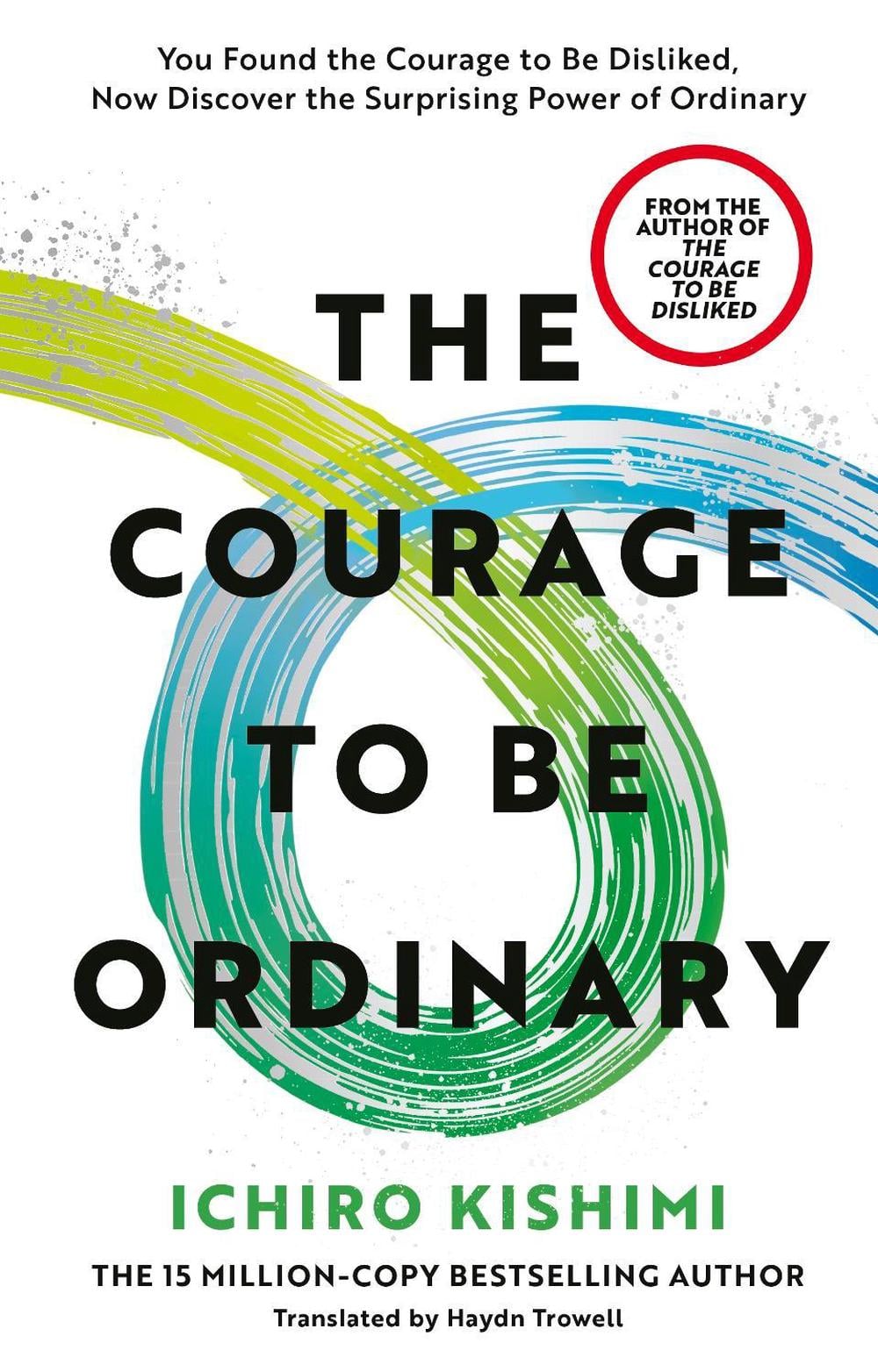 The Courage to be Ordinary by Ichiro Kishimi - ISBN: 9781785046773