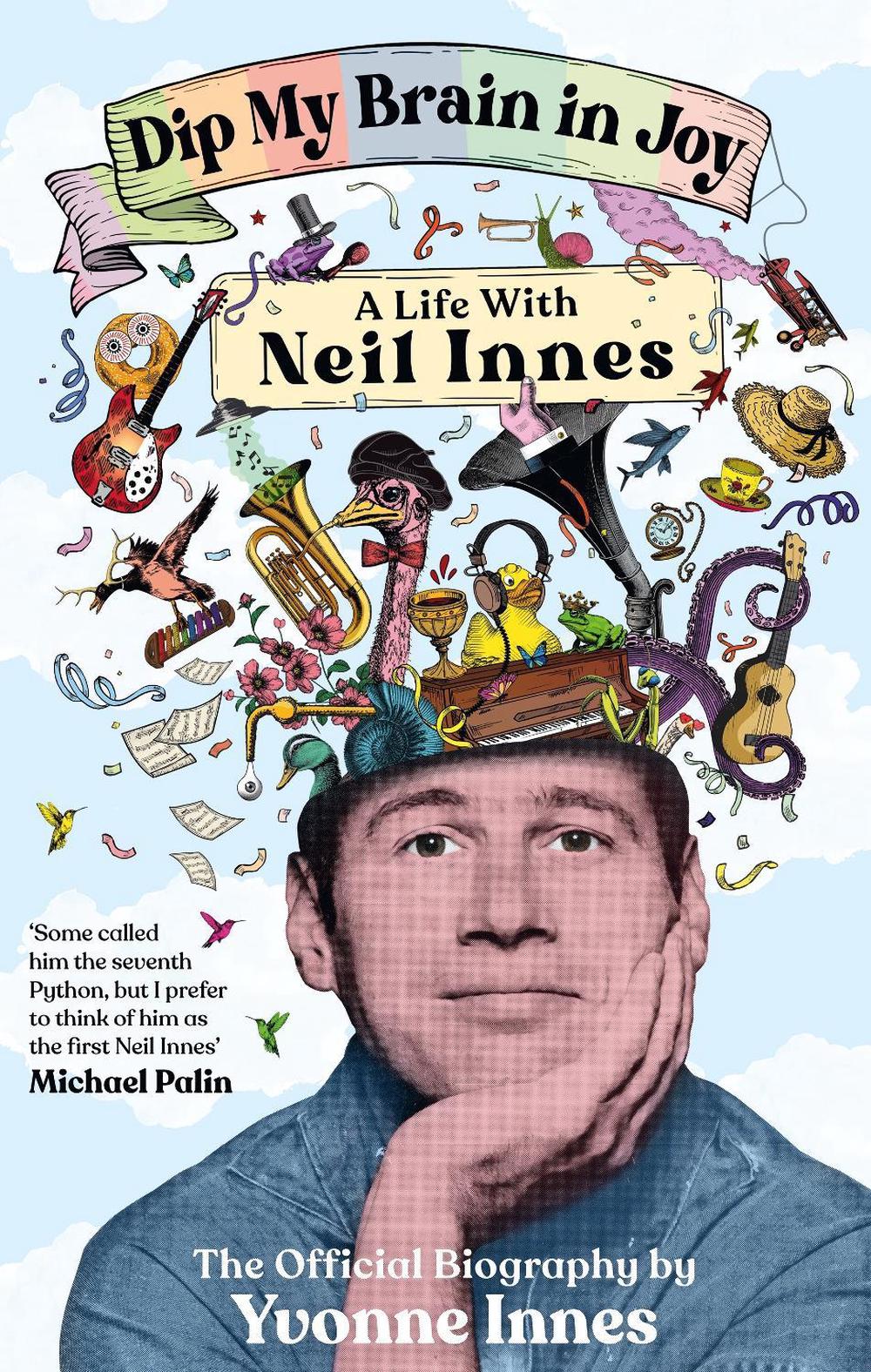 Dip My Brain in Joy: A Life With Neil Innes, 9781785121661