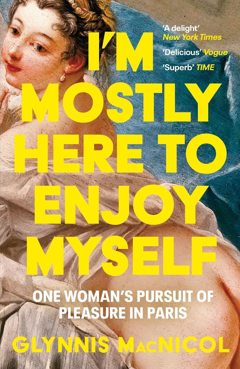 I'm Mostly Here to Enjoy Myself by Glynnis MacNicol - ISBN: 9781785123627