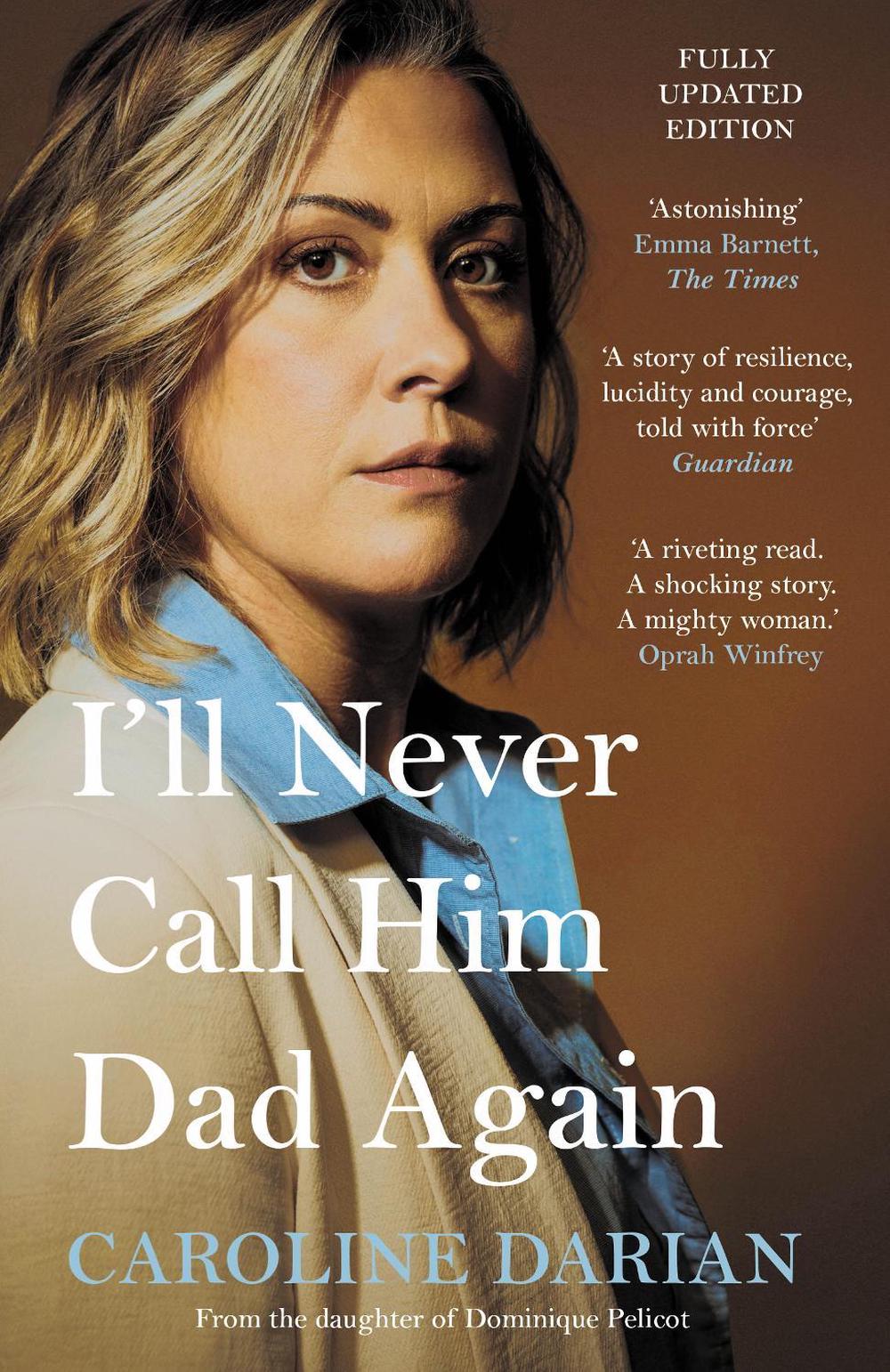 I'll Never Call Him Dad Again: By the daughter of Dominique and Gisèle Pelicot, 9781785126031