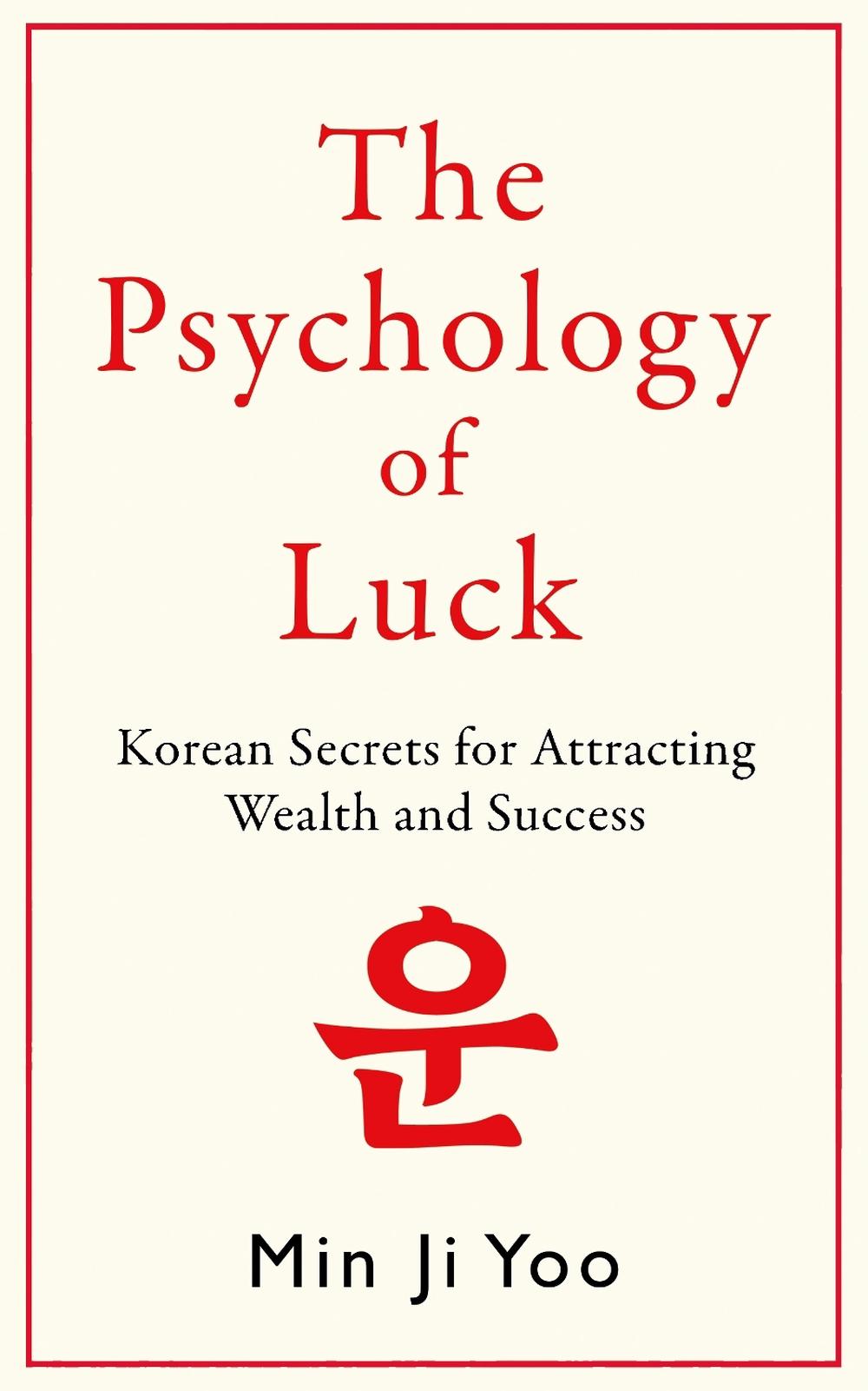 The Psychology of Luck by Min Ji Yoo - ISBN: 9781785126604
