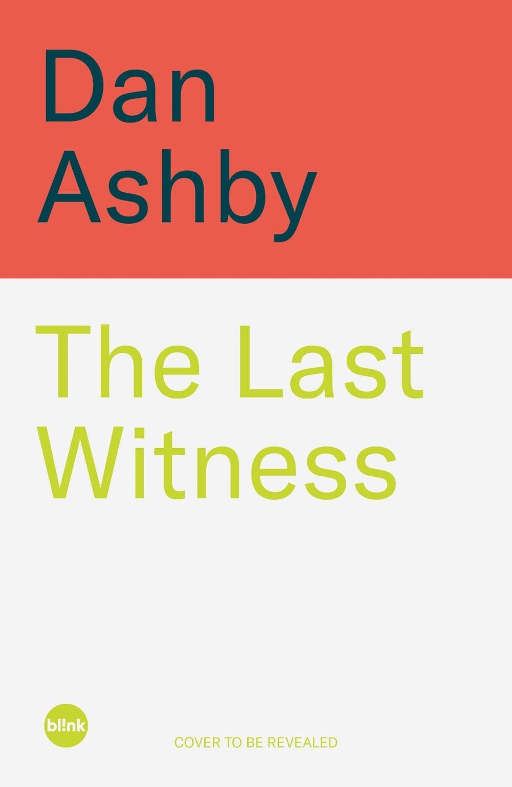 The Last Witness: One man's fight for the truth and the conspiracy to silence him by Dan Ashby - ISBN: 9781785129315