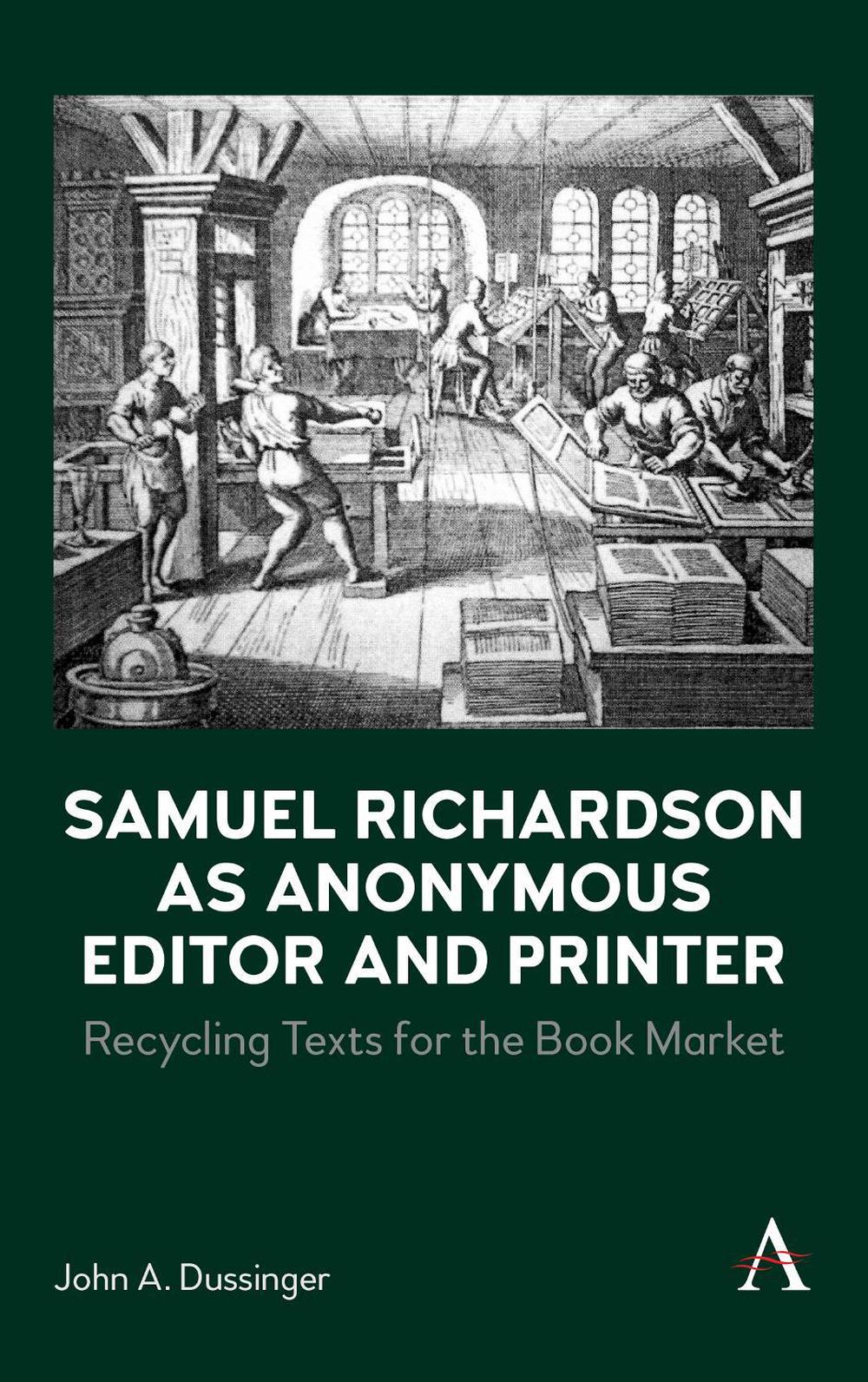 Samuel Richardson as Anonymous Editor and Printer