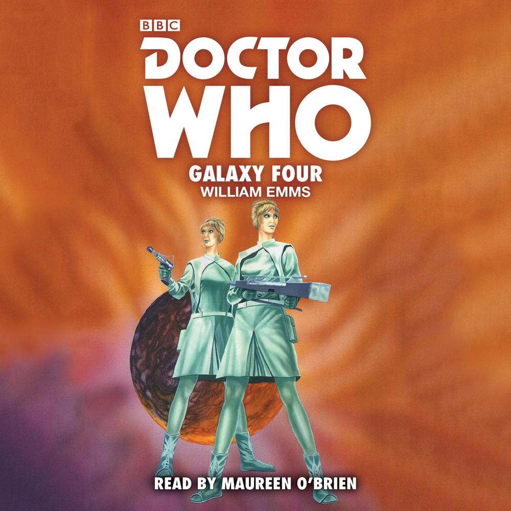 Doctor Who: Galaxy Four by William Emms - ISBN: 9781785296673