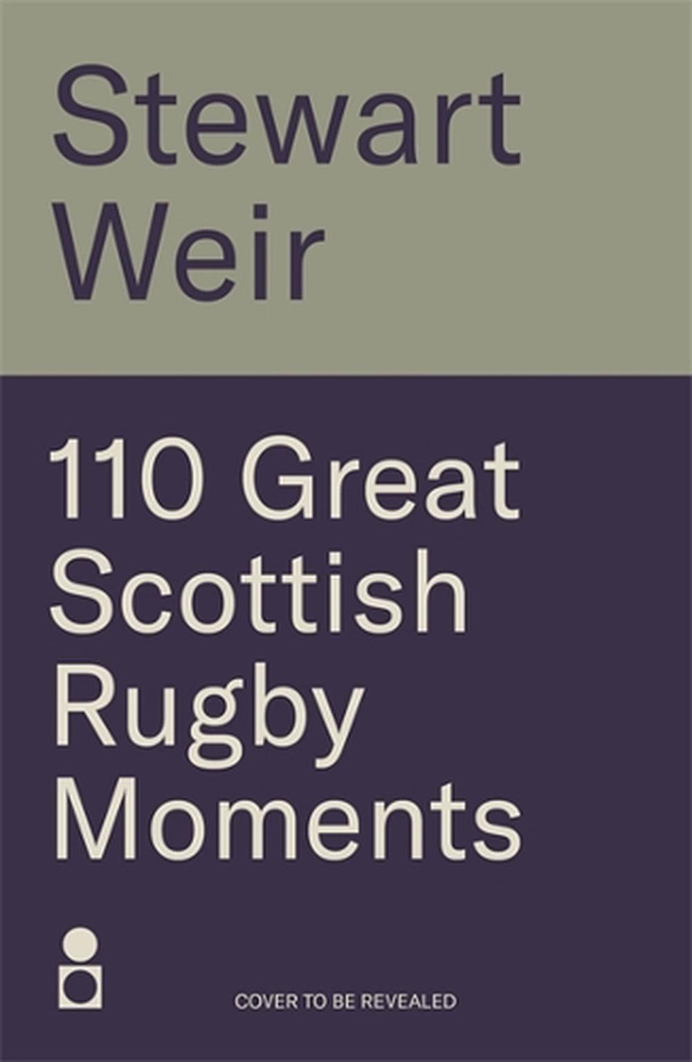 110 Great Scottish Rugby Moments, 9781785308420