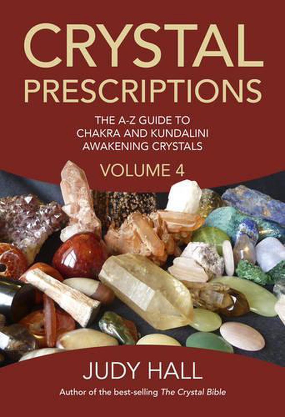 Crystal Prescriptions volume 4 – The A–Z guide to chakra balancing crystals and kundalini activation stones, 9781785350535