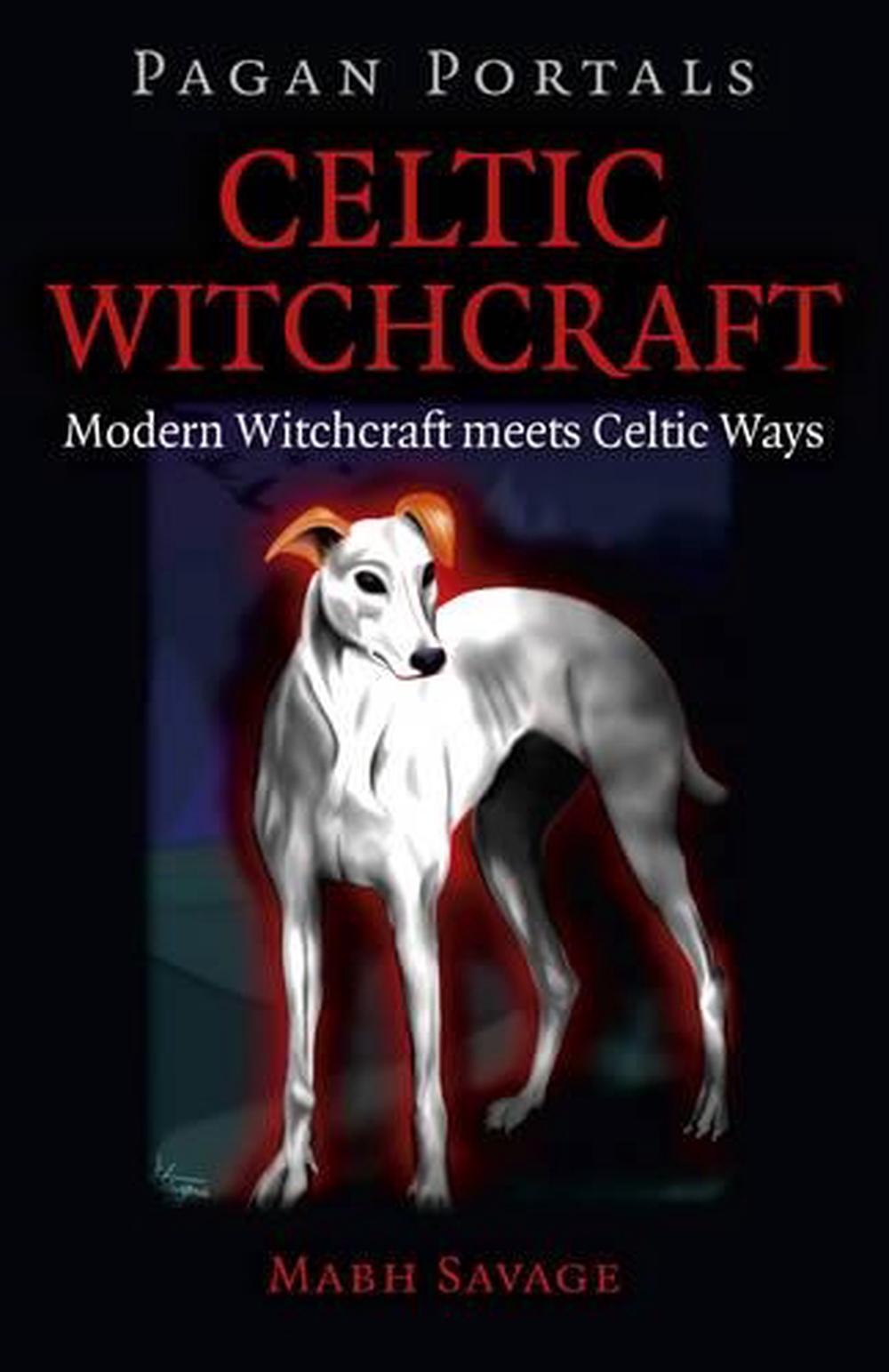 Pagan Portals – Celtic Witchcraft – Modern Witchcraft meets Celtic Ways by Mabh Savage - ISBN: 9781785353147