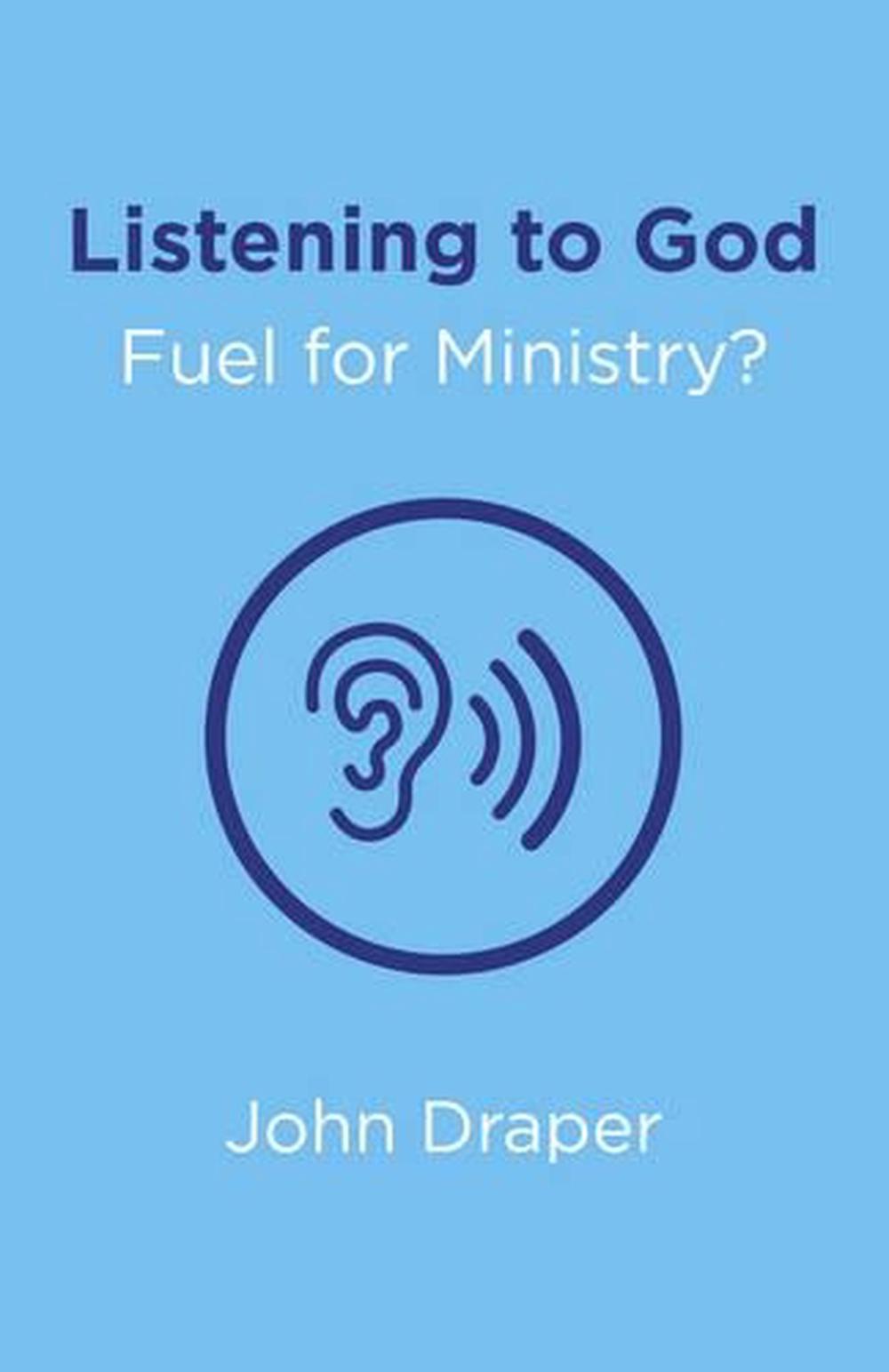 Listening to God – Fuel for Ministry? – An examination of the influence of Prayer and Meditation, including the use of Lectio Divina, in, 9781785354489
