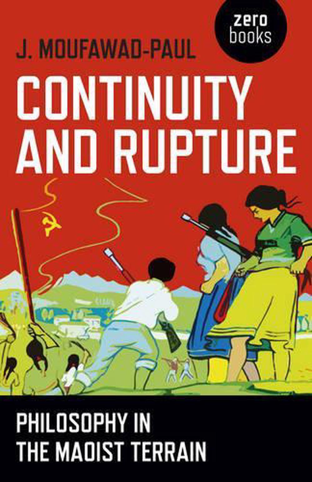 Continuity and Rupture Philosophy in the Maoist Terrain by J