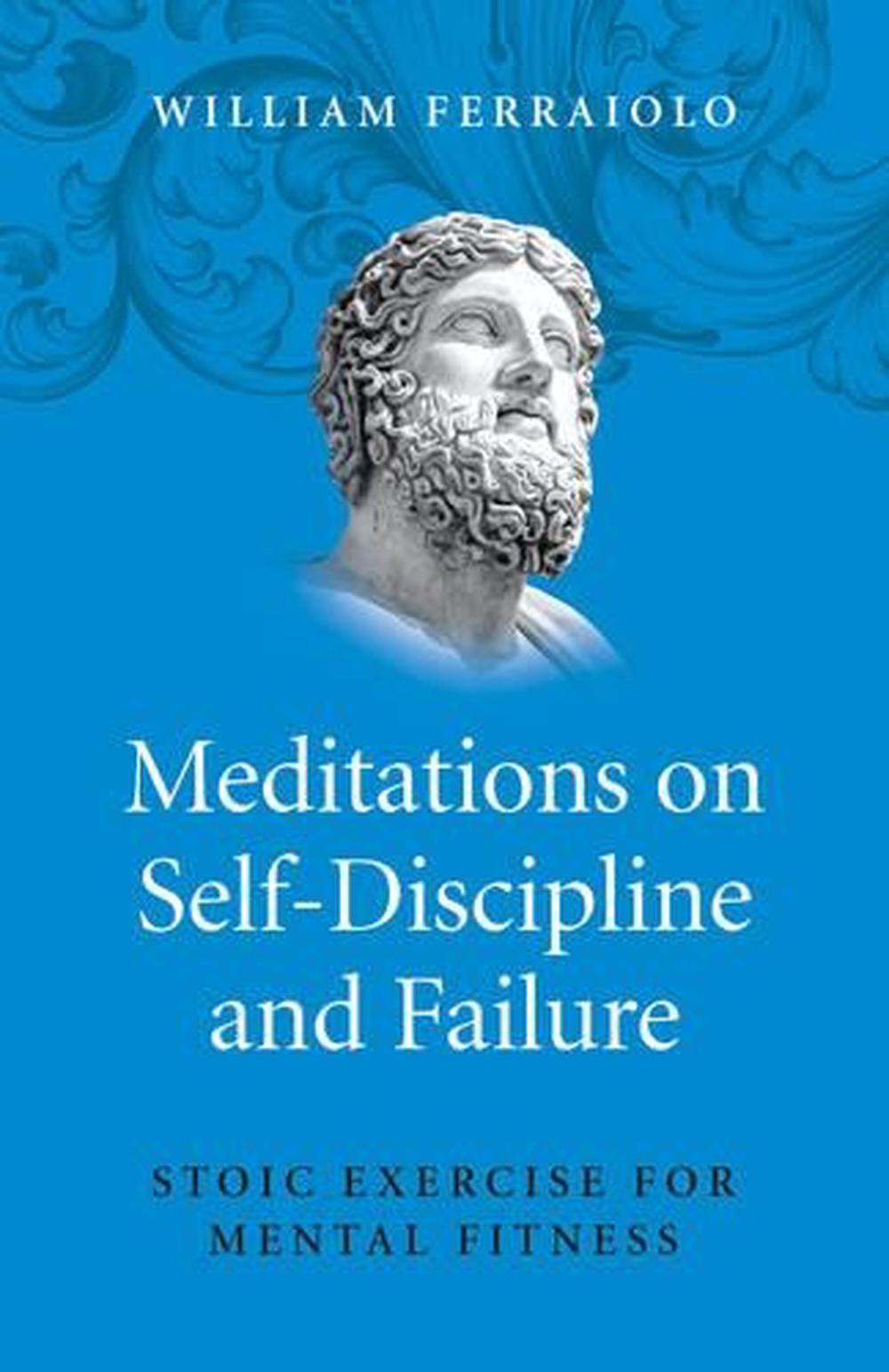 Meditations on Self–Discipline and Failure – Stoic Exercise for Mental Fitness, 9781785355875
