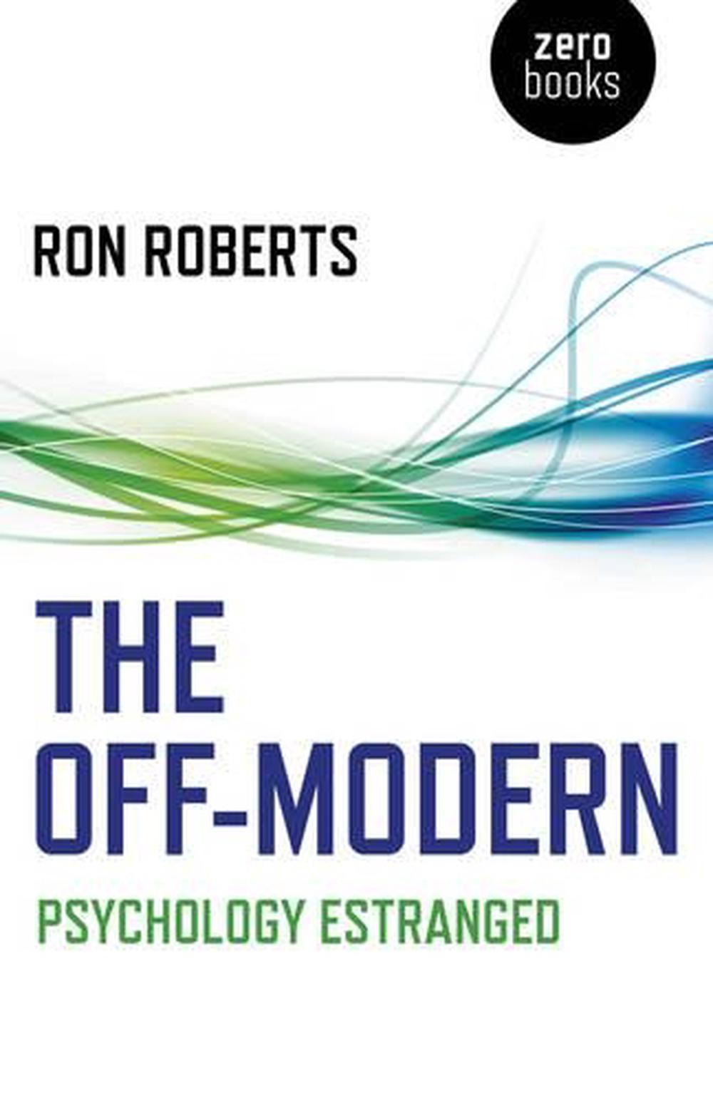 Off–Modern, The – Psychology Estranged by Ron Roberts - ISBN: 9781785355950